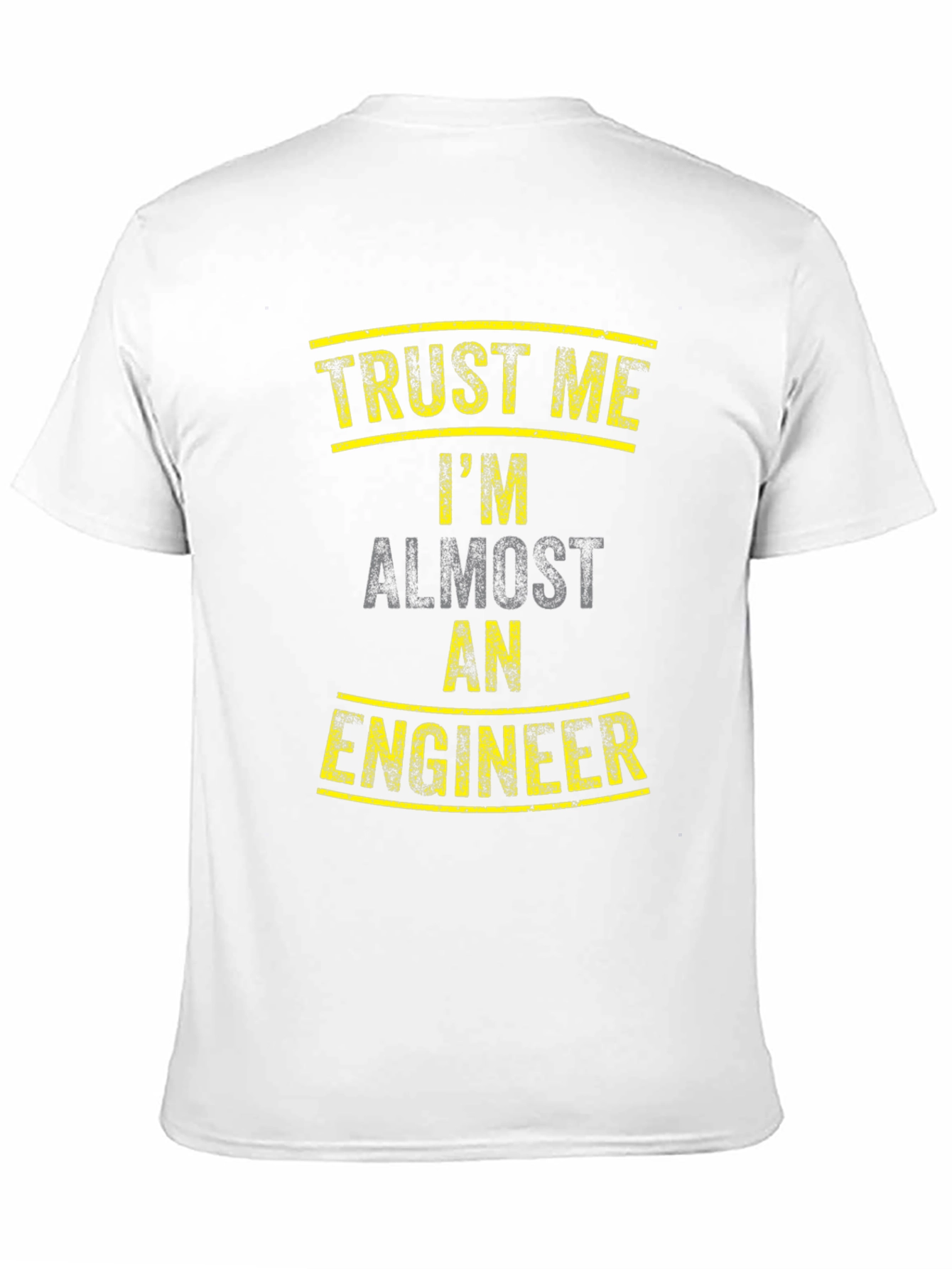 Trust Me Im Almost an Engineer Funny Graphic Tee