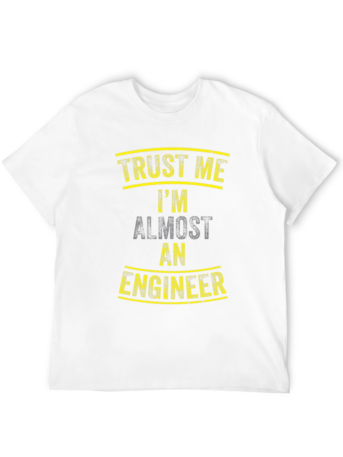 Trust Me Im Almost an Engineer Funny Graphic Tee