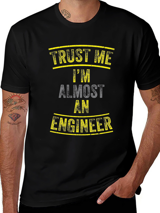 Trust Me Im Almost an Engineer Funny Graphic Tee