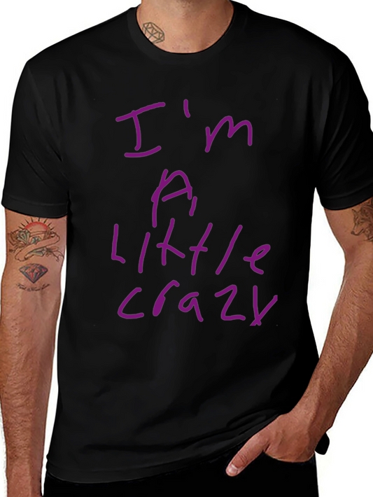 Im a Little Crazy Graphic Tee