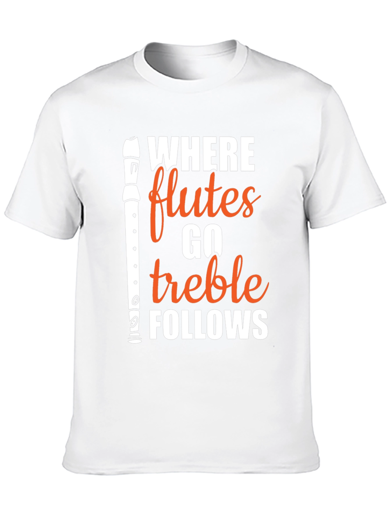 Where Flutes Go Treble Follows Black T-Shirt