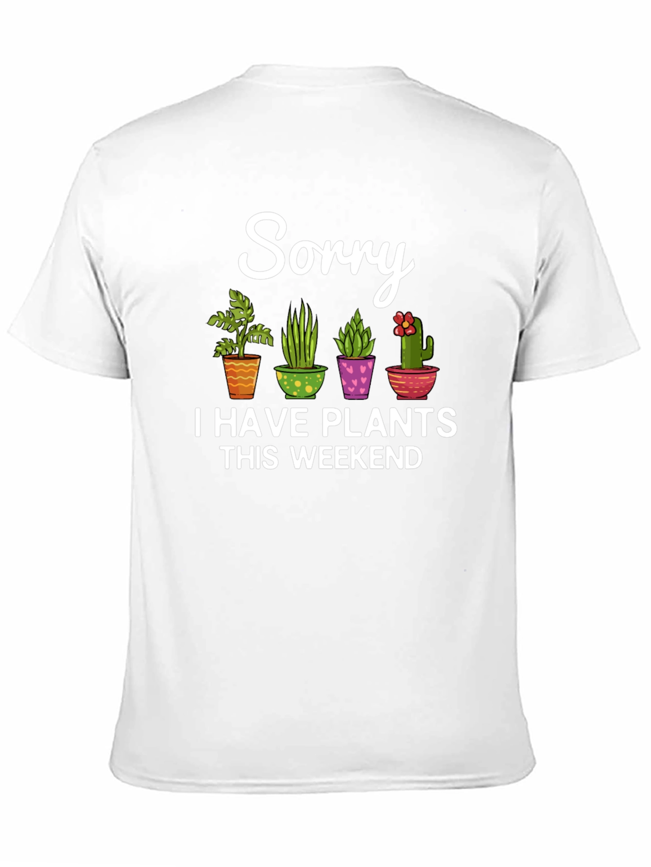 Sorry I Have Plants This Weekend Black T-Shirt