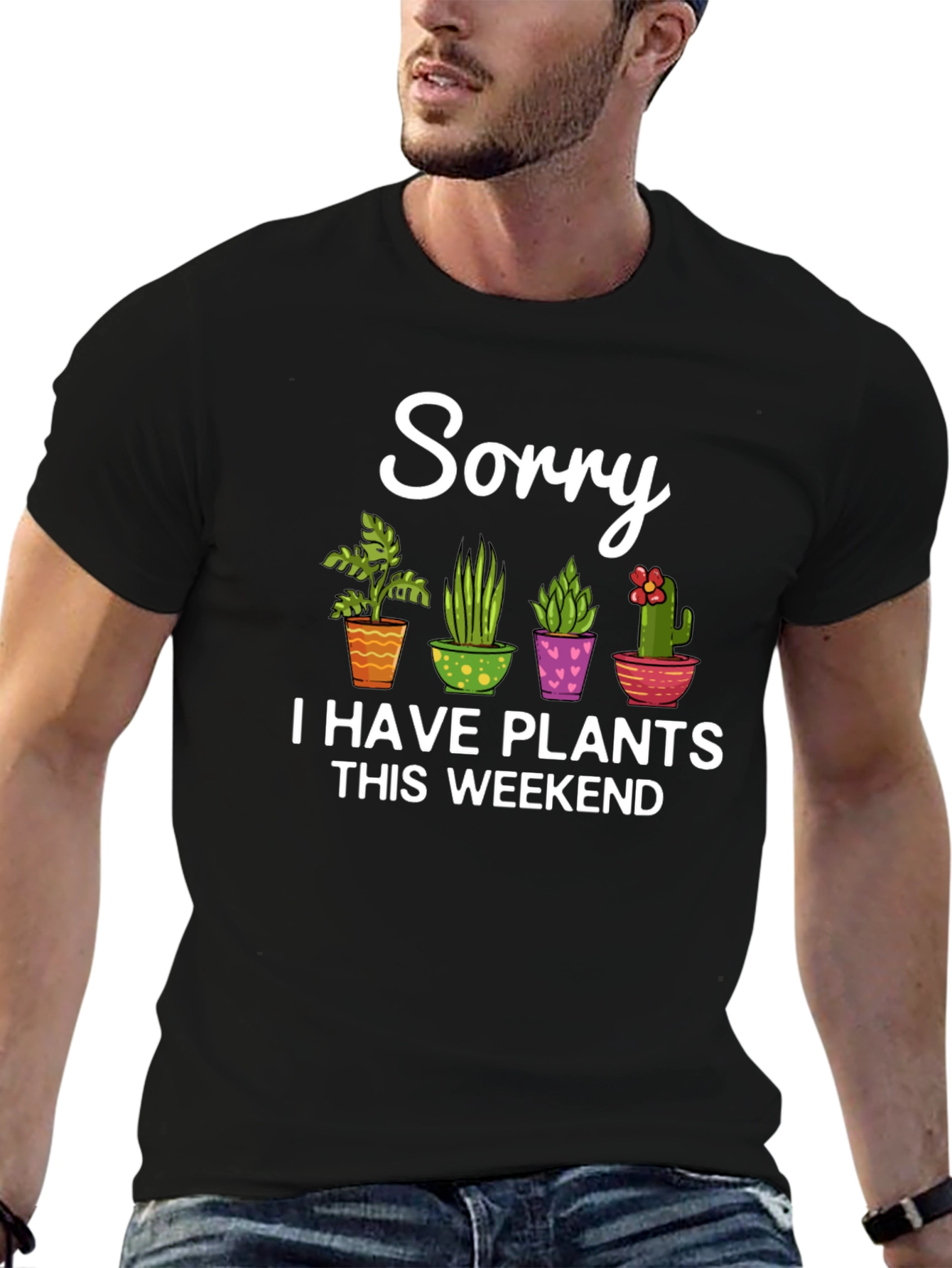 Sorry I Have Plants This Weekend Black T-Shirt