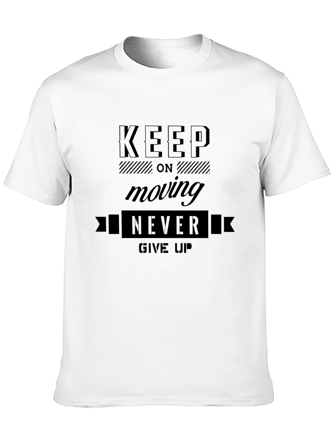 Motivational Graphic Tee - Keep Moving Never Give Up