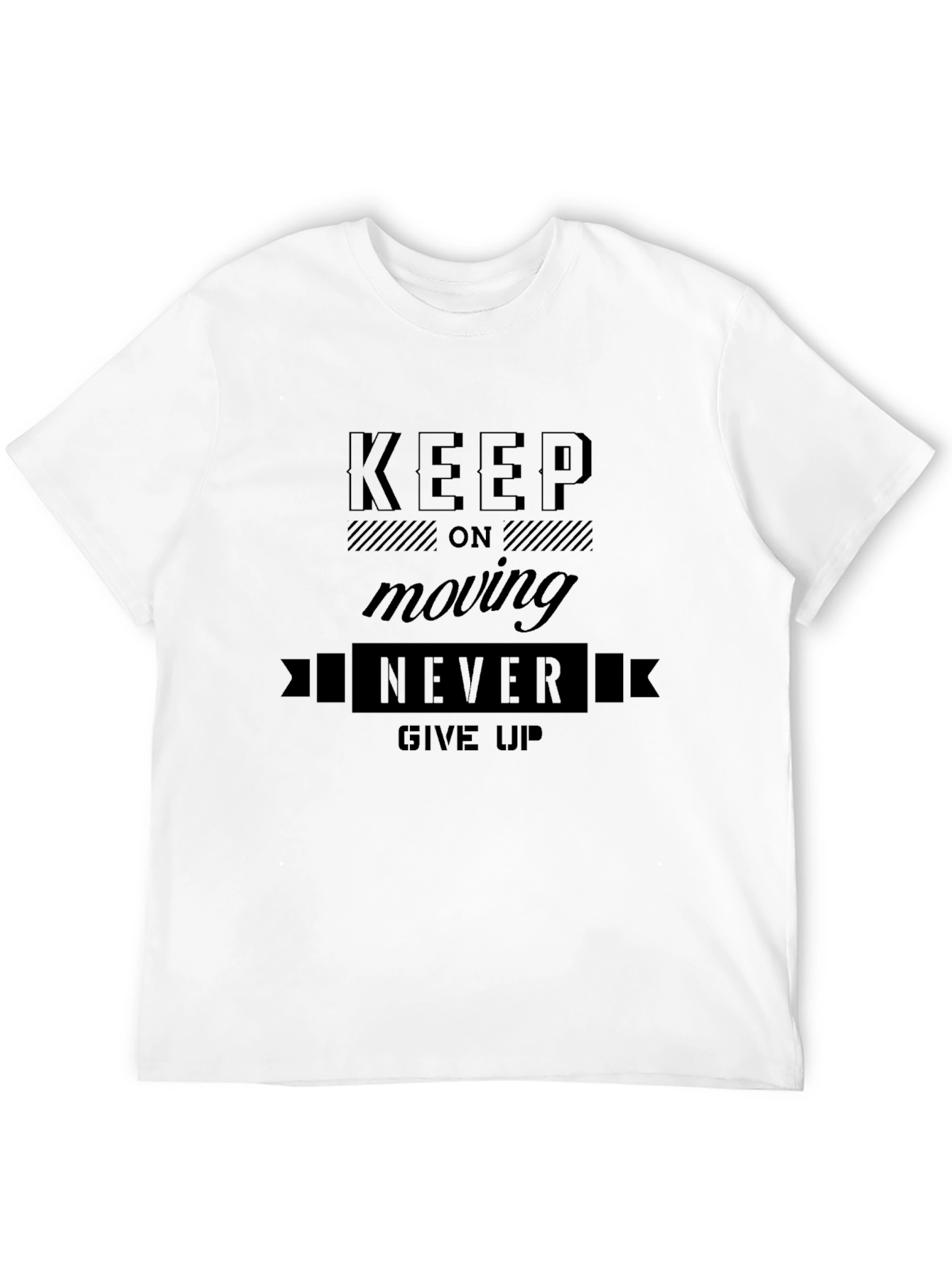 Motivational Graphic Tee - Keep Moving Never Give Up