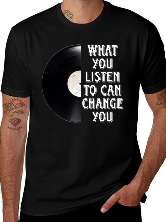 Music Lover T-Shirt: What You Listen To Can Change You