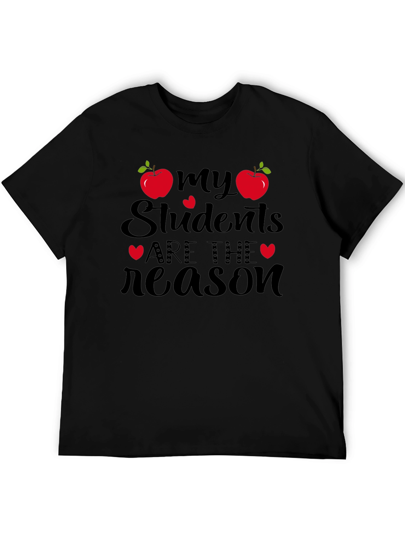 My Students Are The Reason T-Shirt