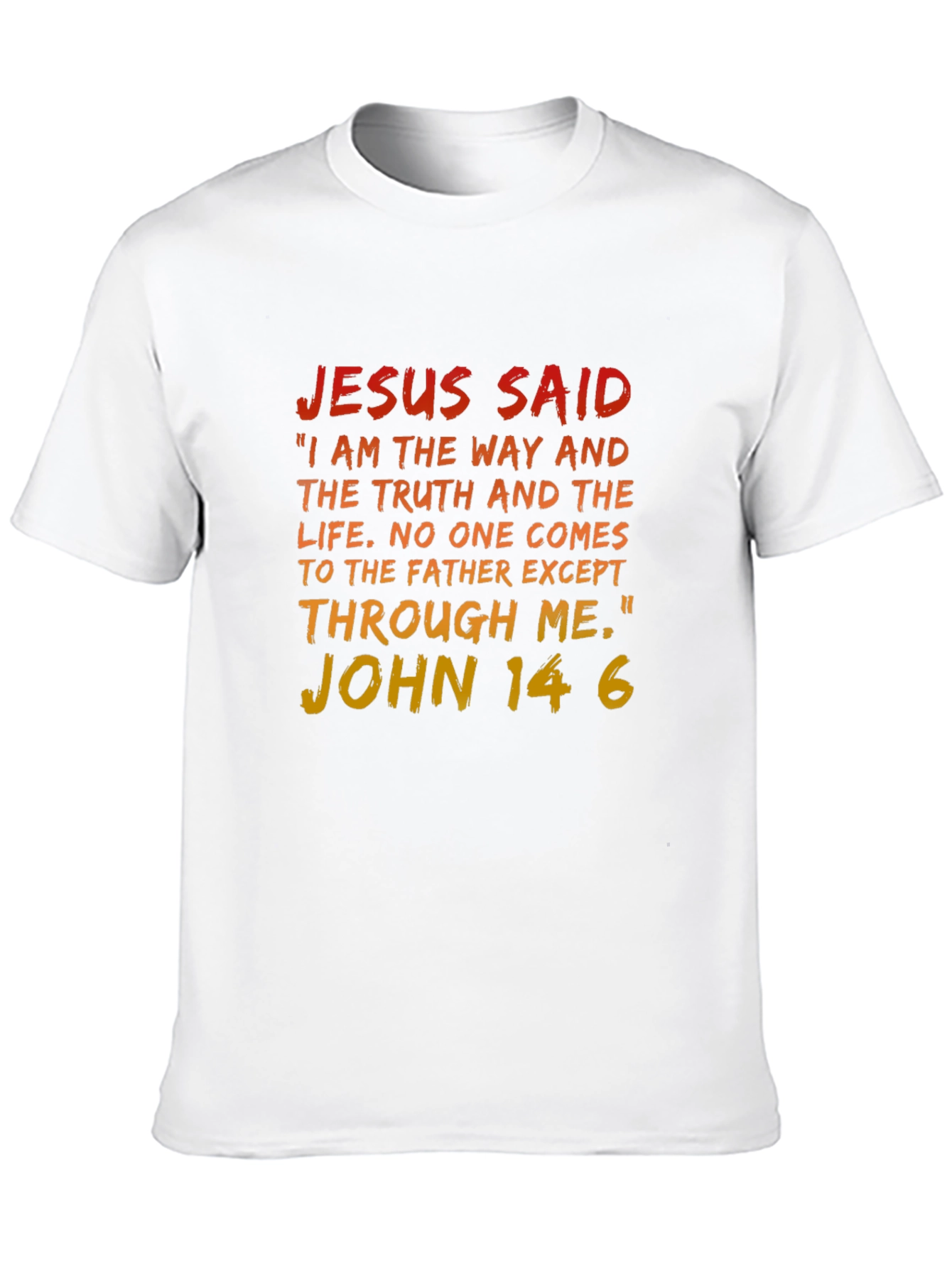 Jesus Said T-Shirt - John 14:6 Bible Verse Tee