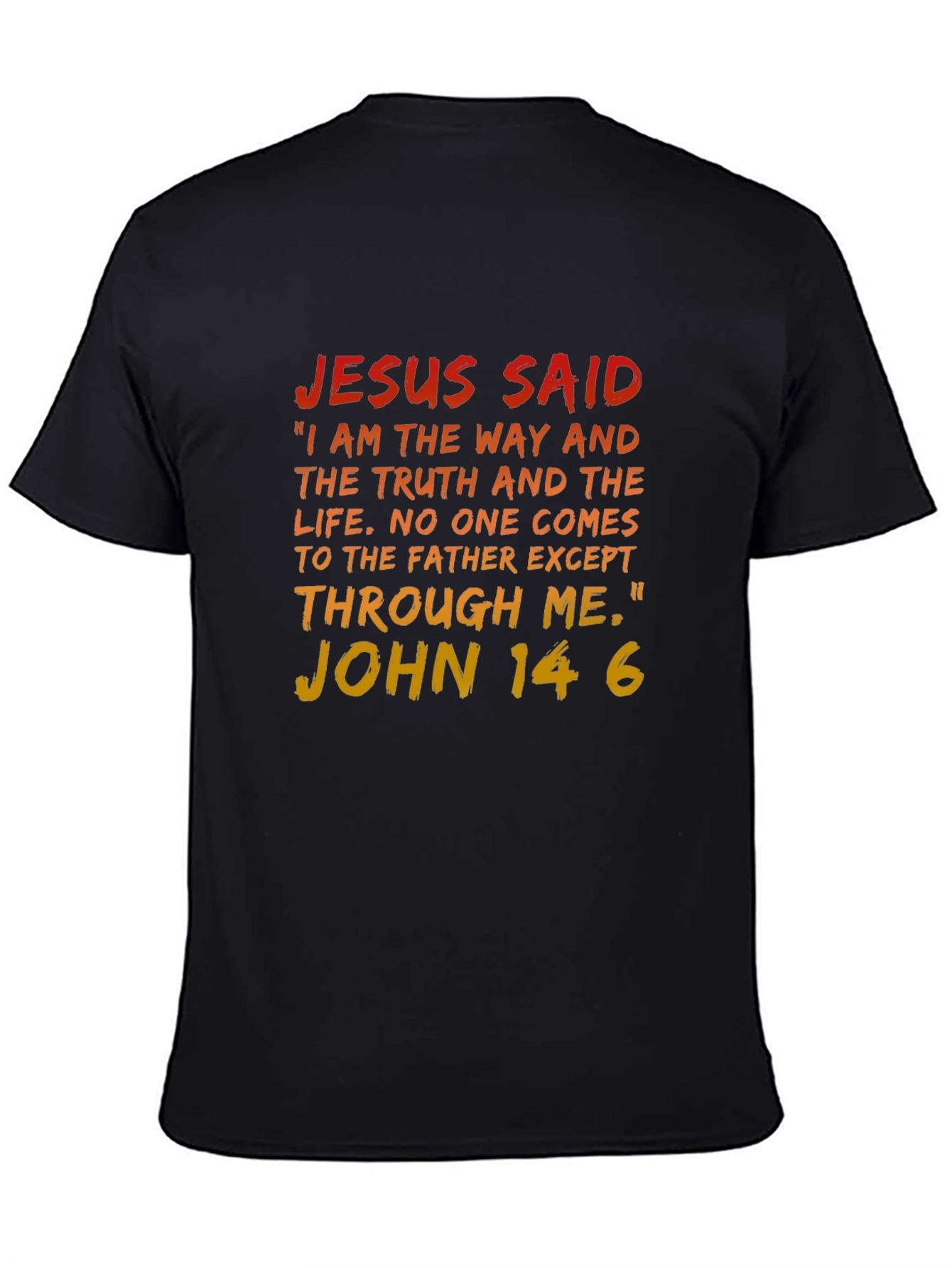 Jesus Said T-Shirt - John 14:6 Bible Verse Tee