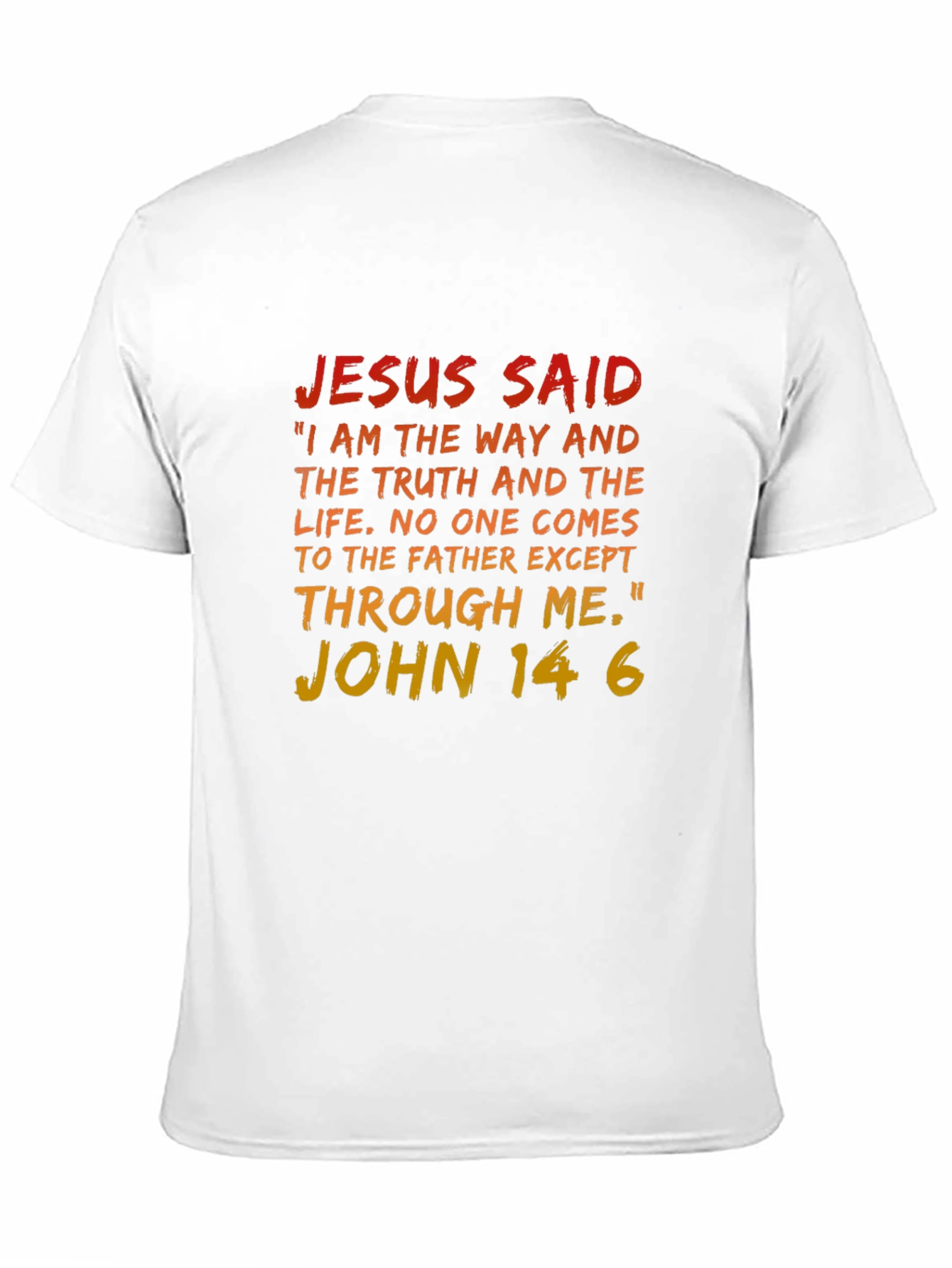 Jesus Said T-Shirt - John 14:6 Bible Verse Tee