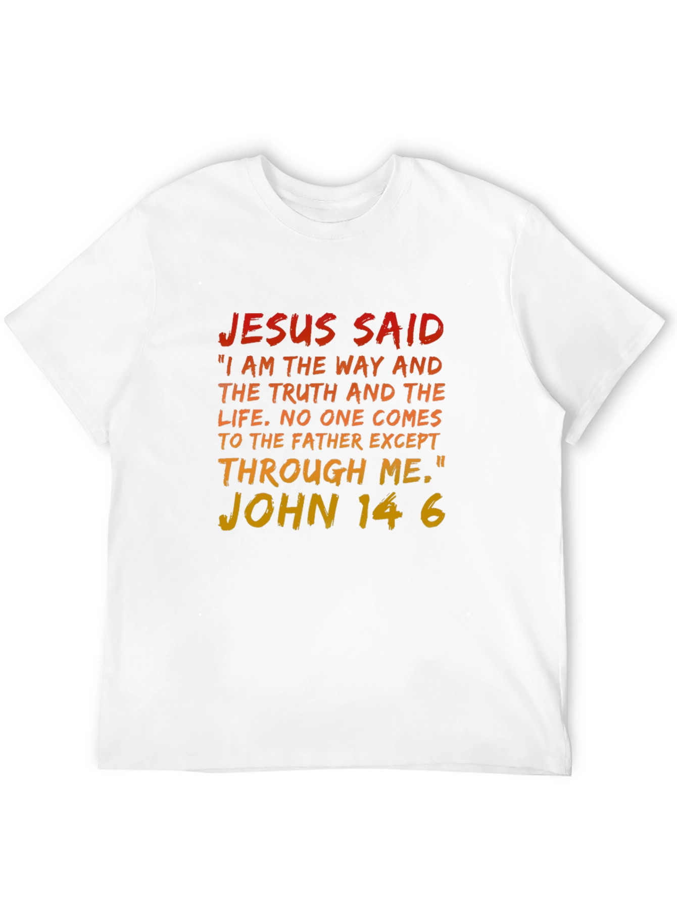 Jesus Said T-Shirt - John 14:6 Bible Verse Tee