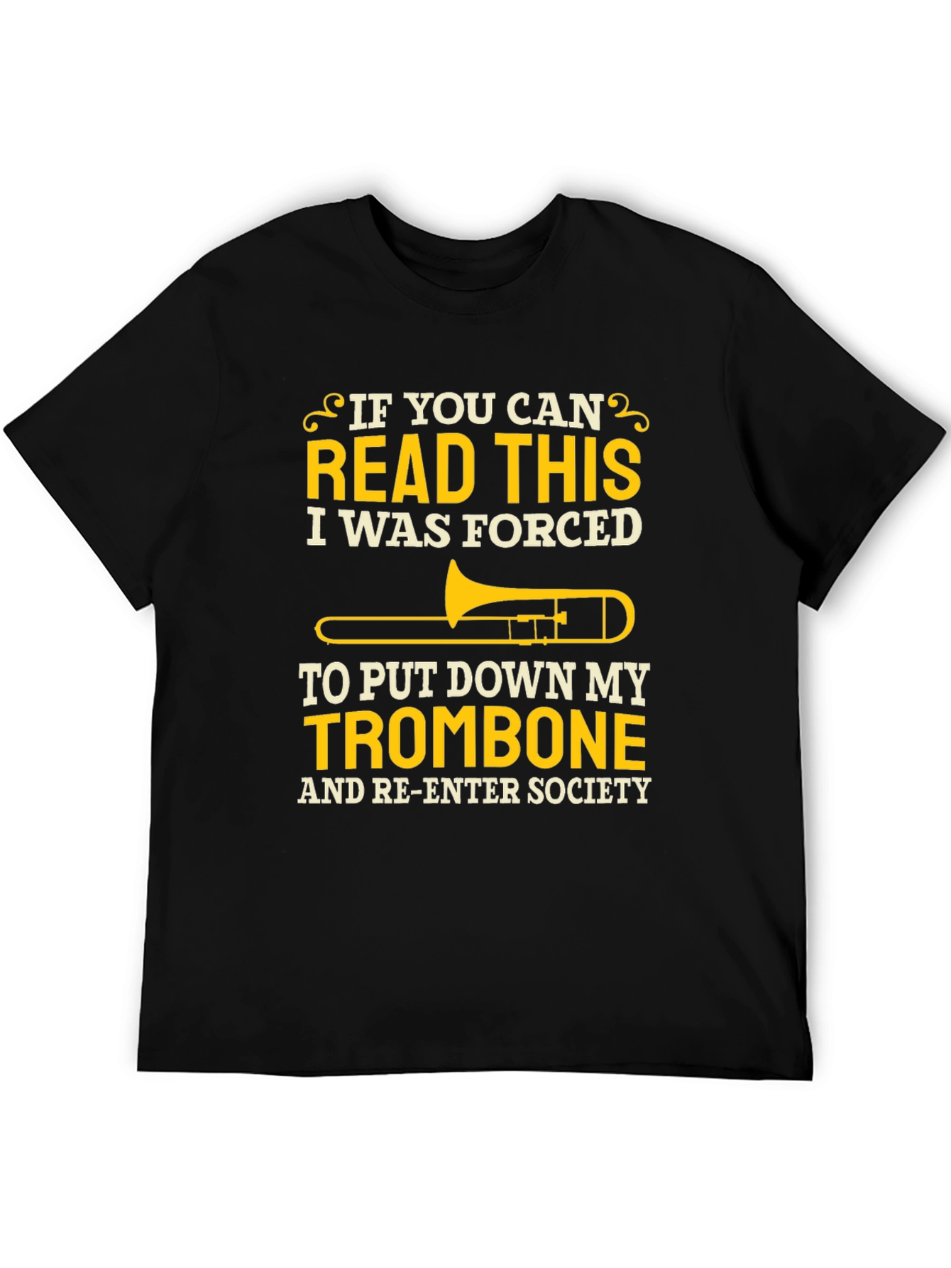Trombone Player T-Shirt - Forced to Re-Enter Society!