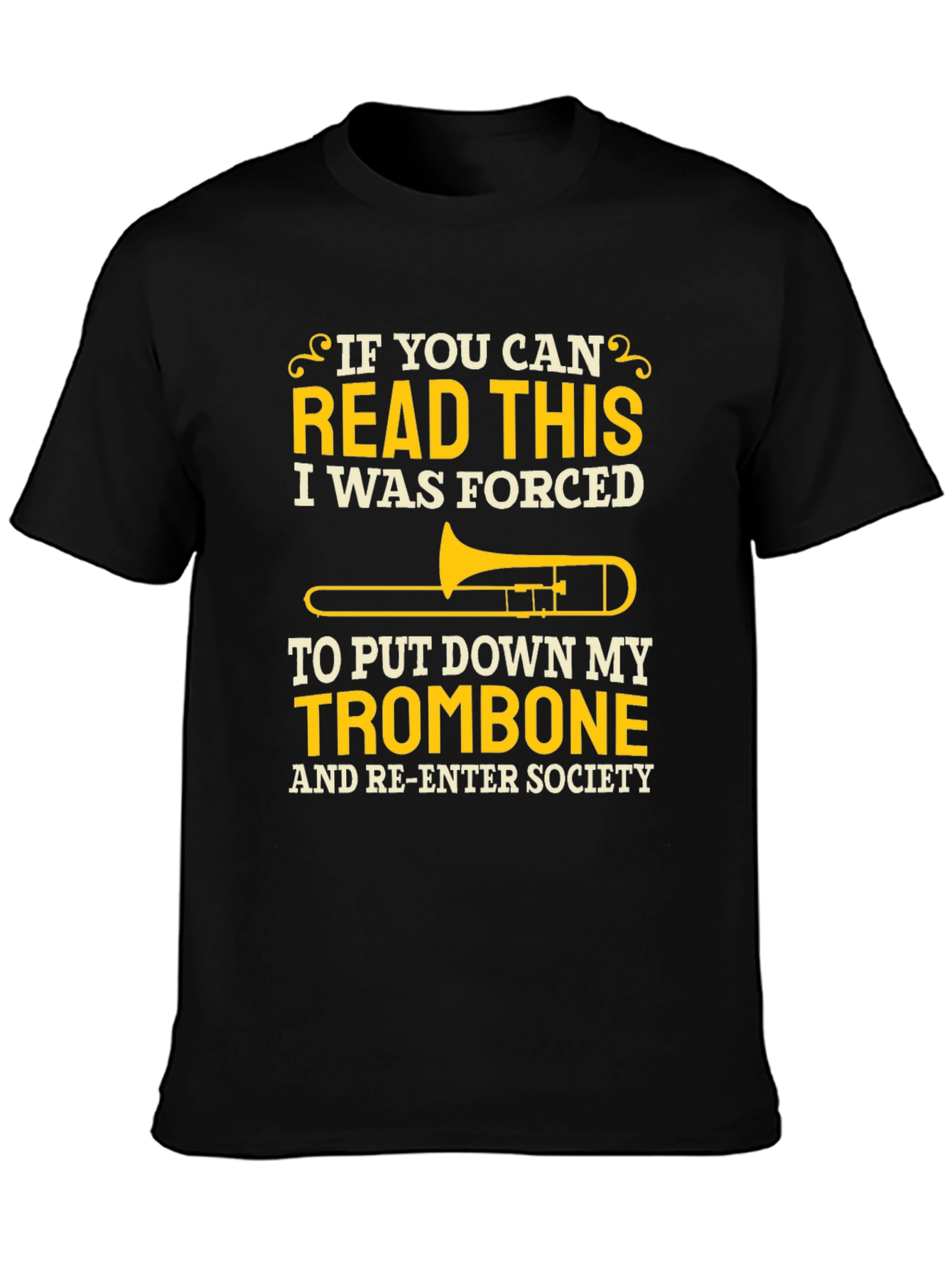 Trombone Player T-Shirt - Forced to Re-Enter Society!