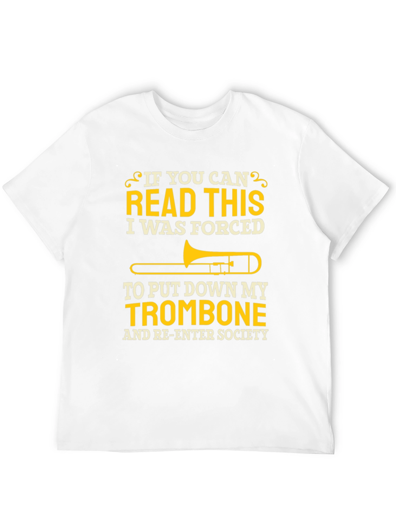 Trombone Player T-Shirt - Forced to Re-Enter Society!