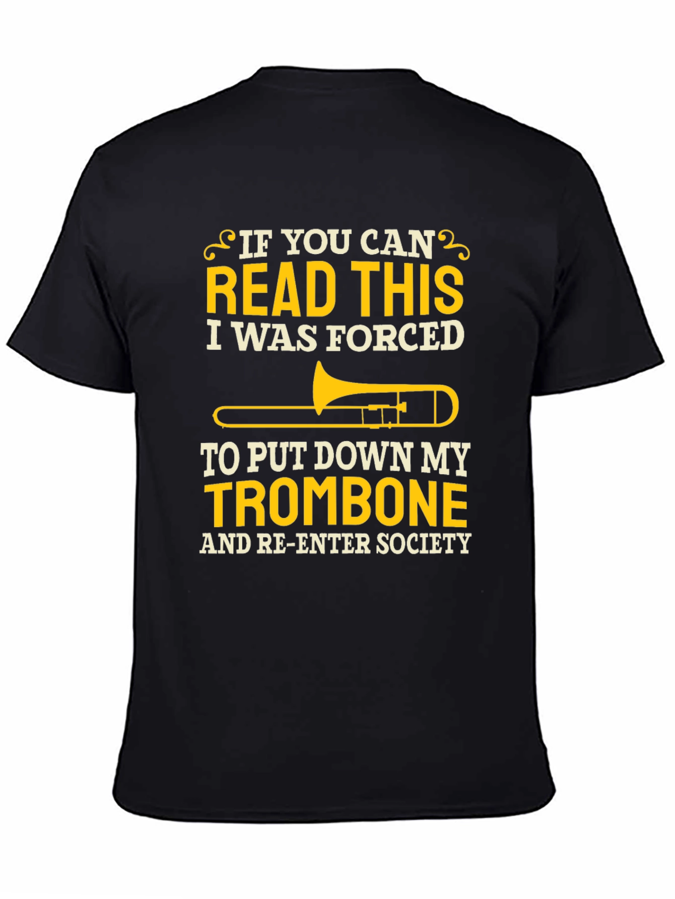 Trombone Player T-Shirt - Forced to Re-Enter Society!