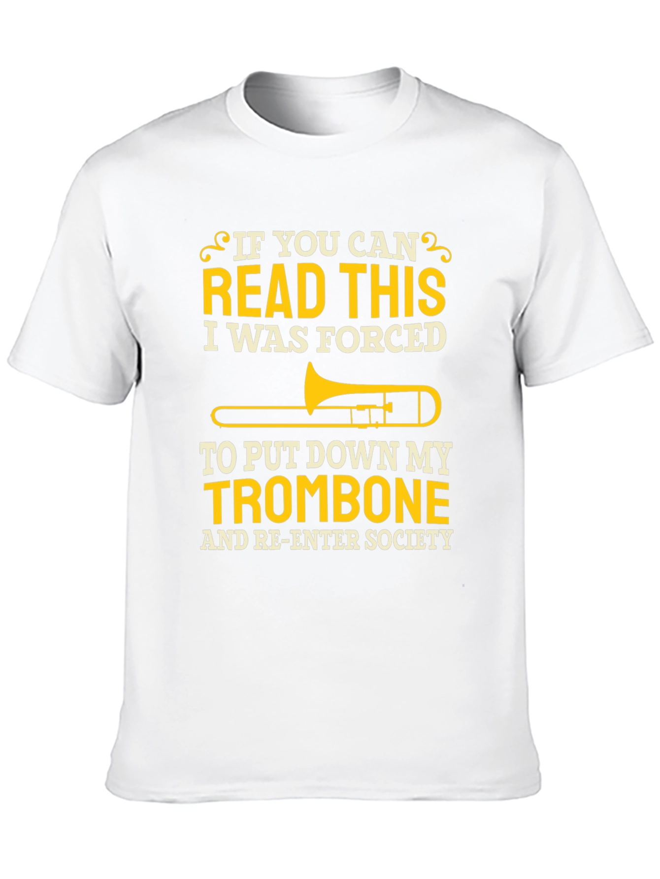 Trombone Player T-Shirt - Forced to Re-Enter Society!