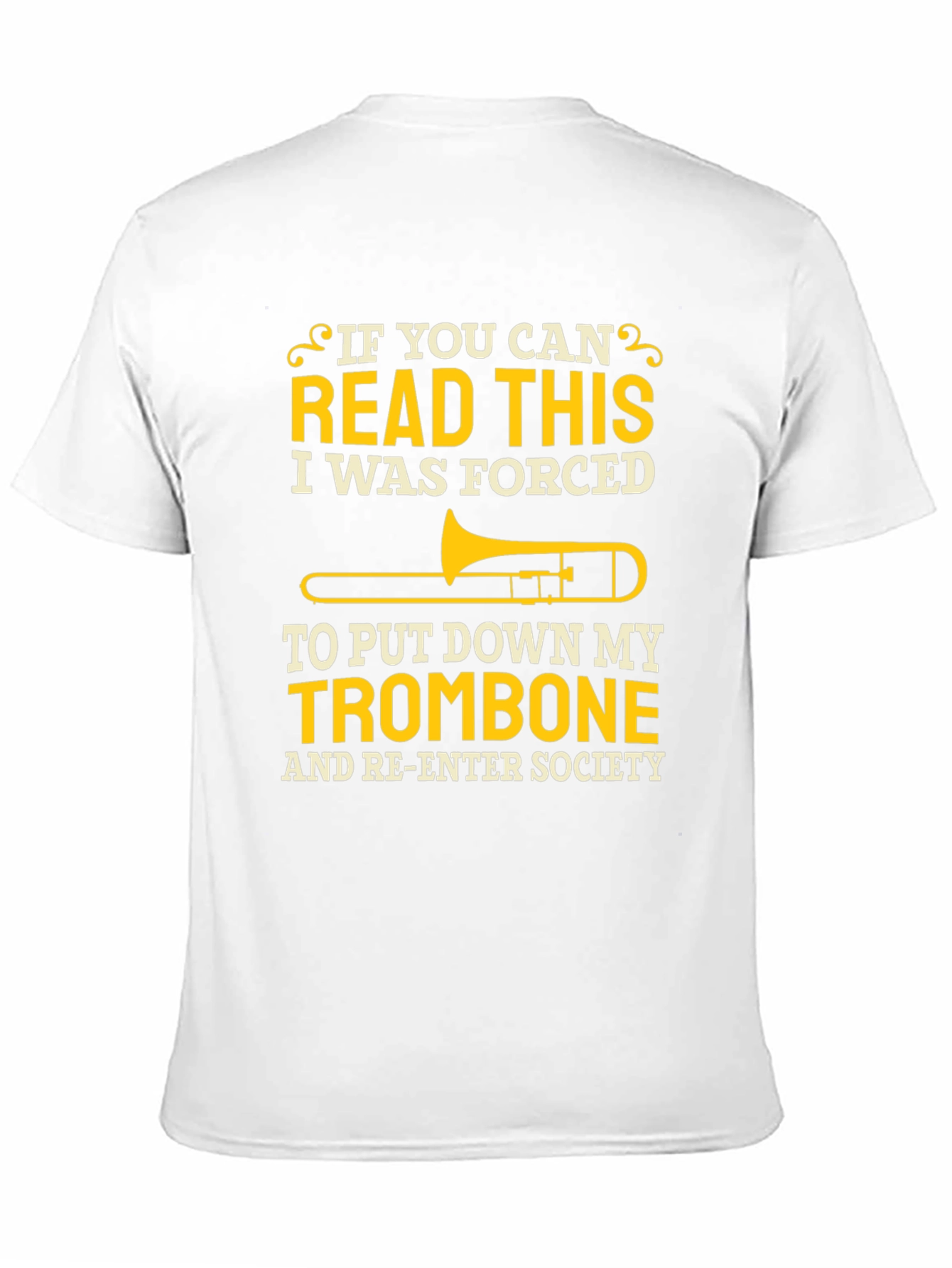 Trombone Player T-Shirt - Forced to Re-Enter Society!