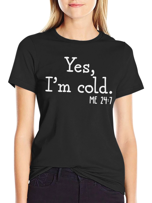 Funny Yes Im cold. Graphic T-Shirt