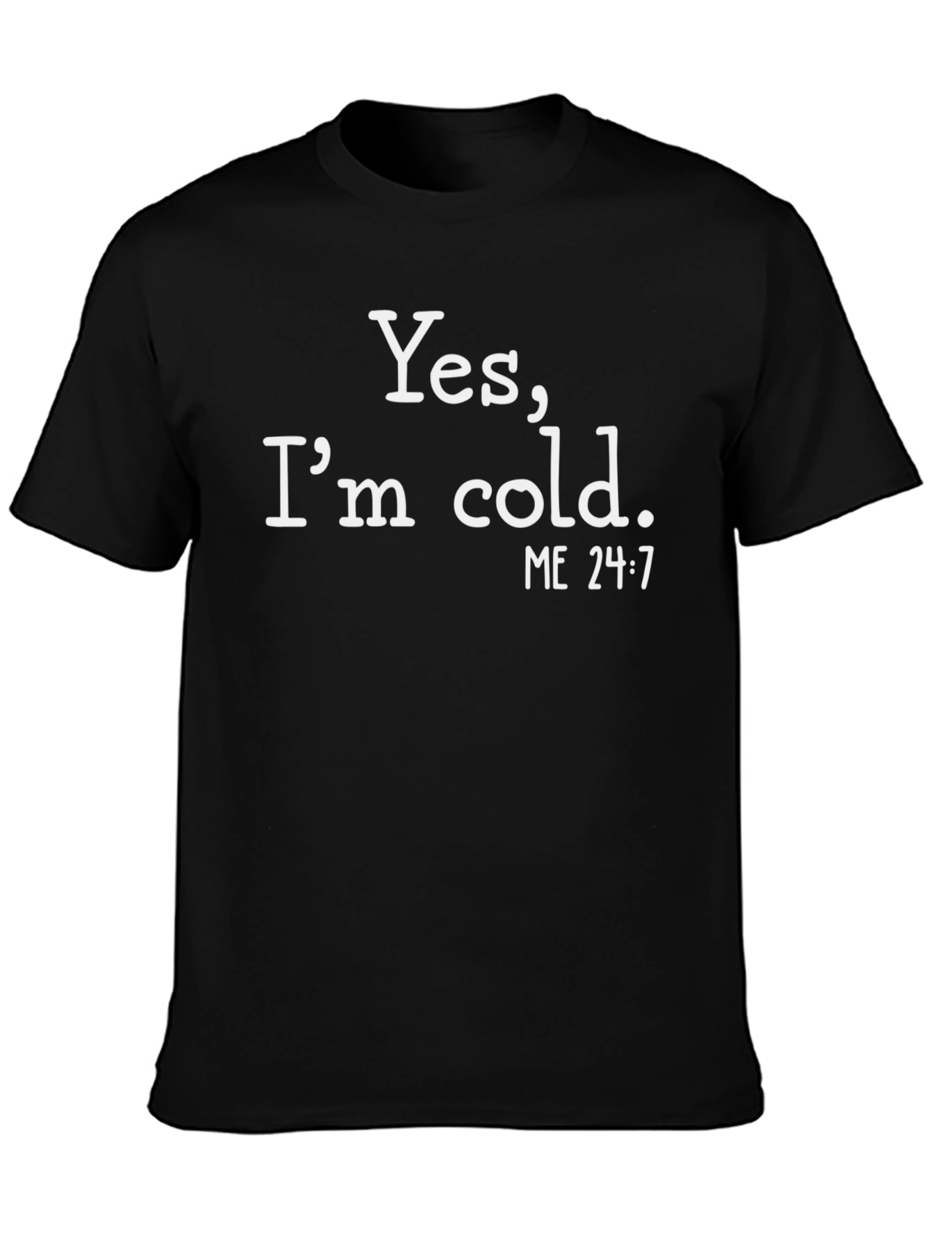 Funny Yes Im cold. Graphic T-Shirt