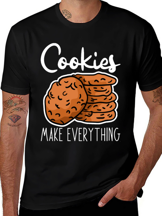 Cookies Make Everything T-Shirt Funny Cookie Lover Tee