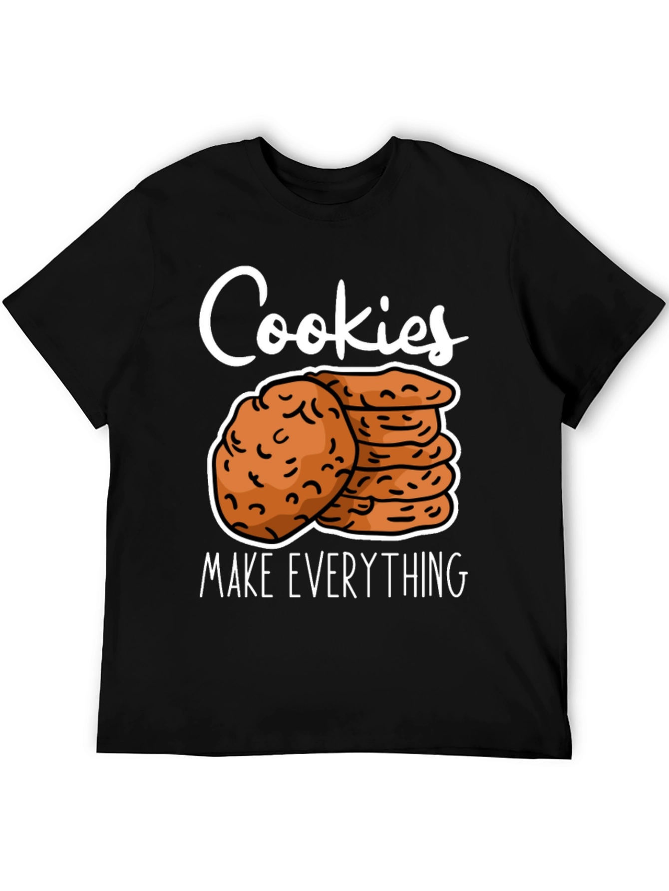 Cookies Make Everything T-Shirt Funny Cookie Lover Tee