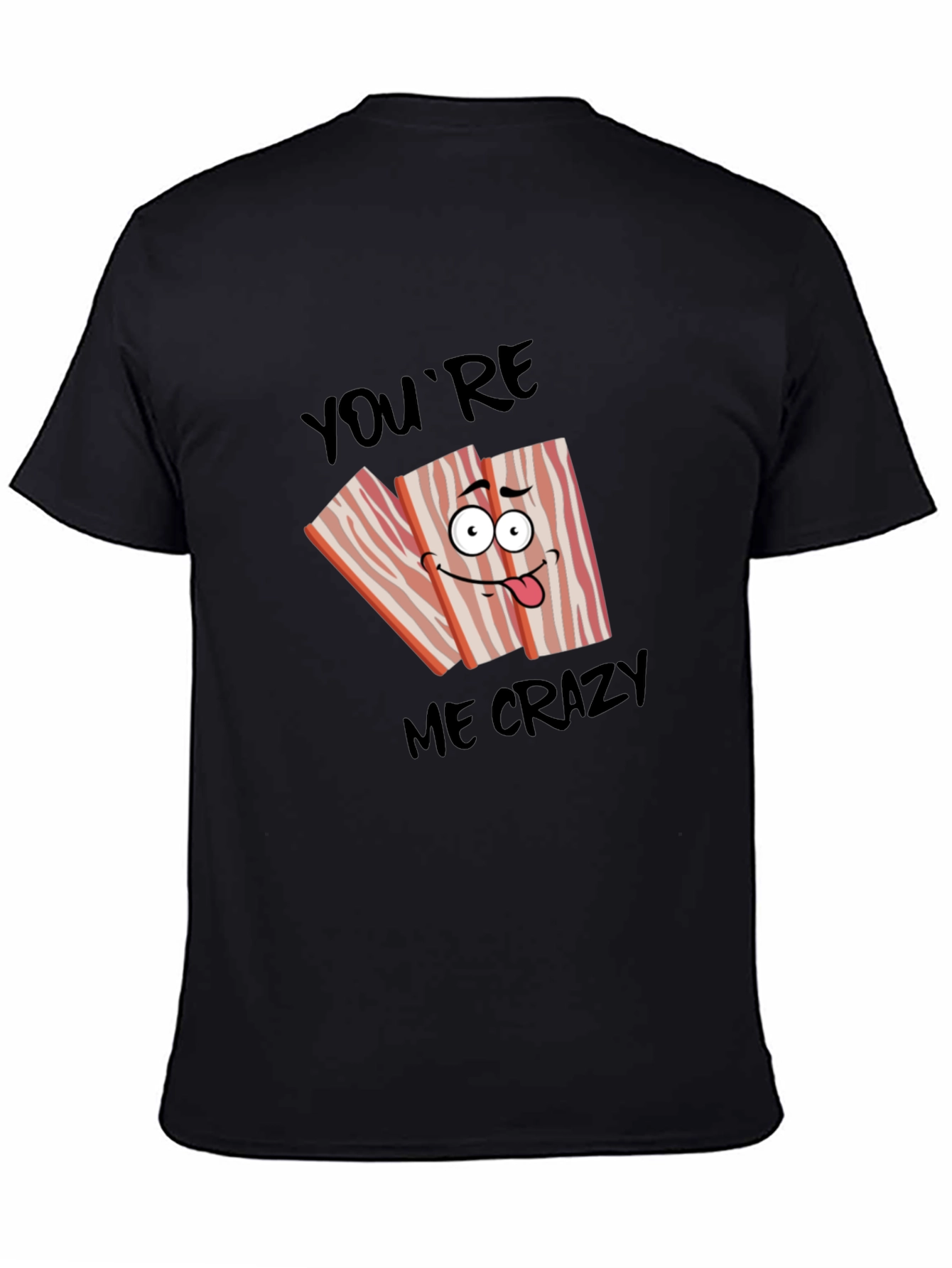 Funny Bacon Crazy for You T-Shirt