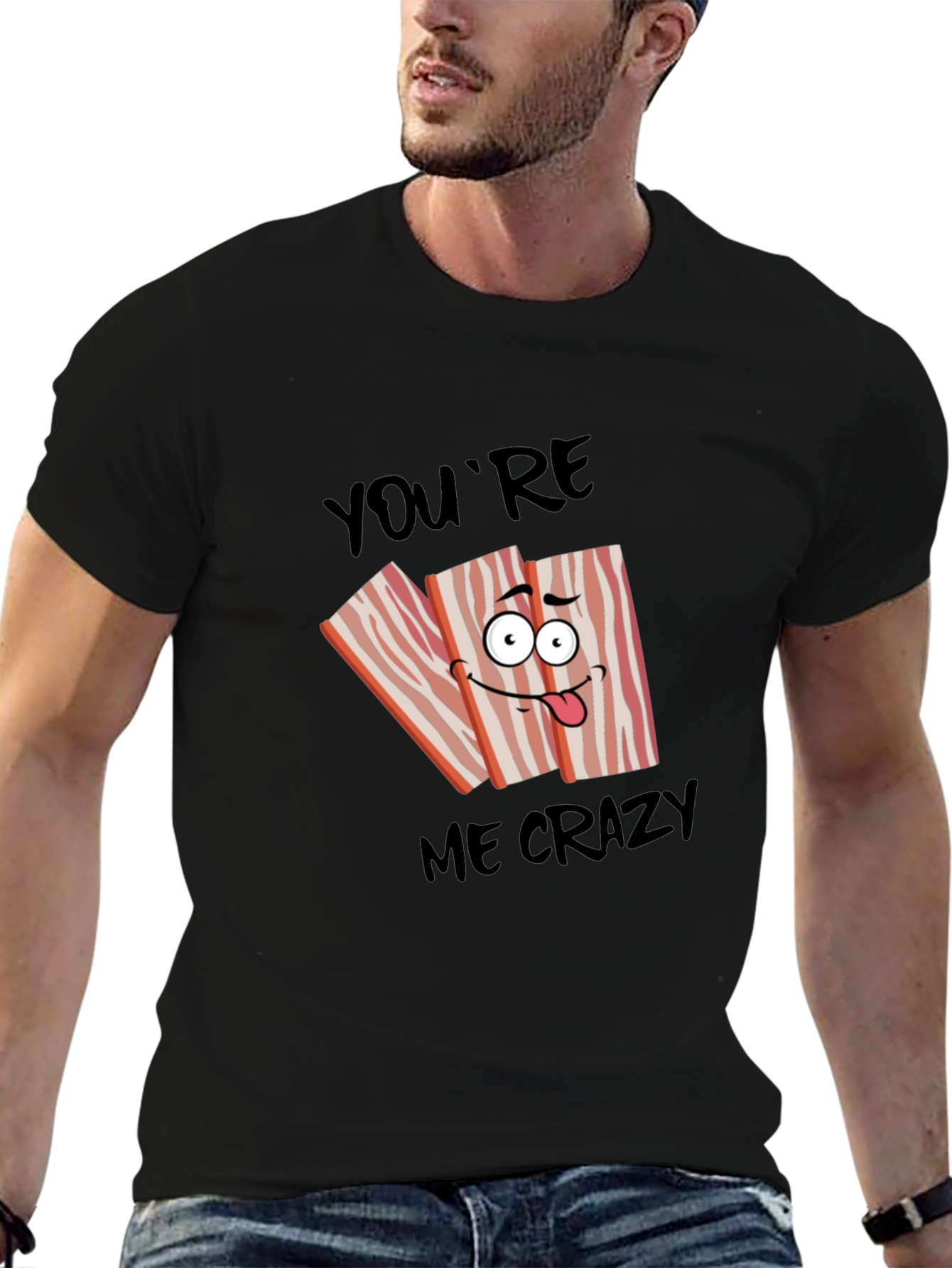 Funny Bacon Crazy for You T-Shirt