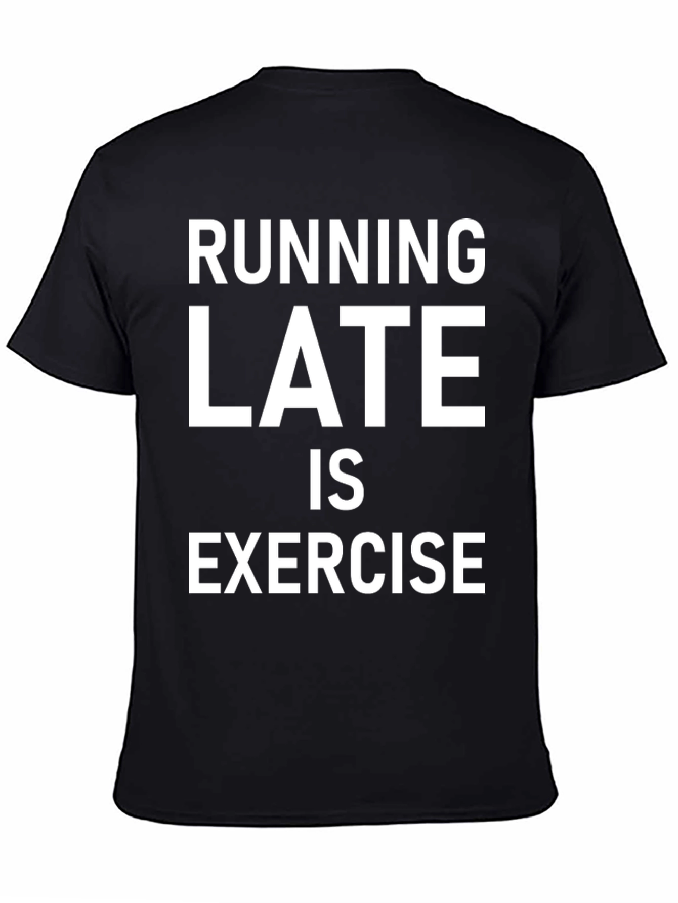 Running Late is Exercise Graphic T-Shirt