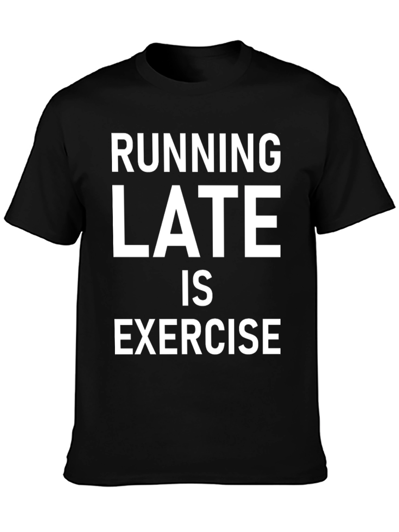 Running Late is Exercise Graphic T-Shirt