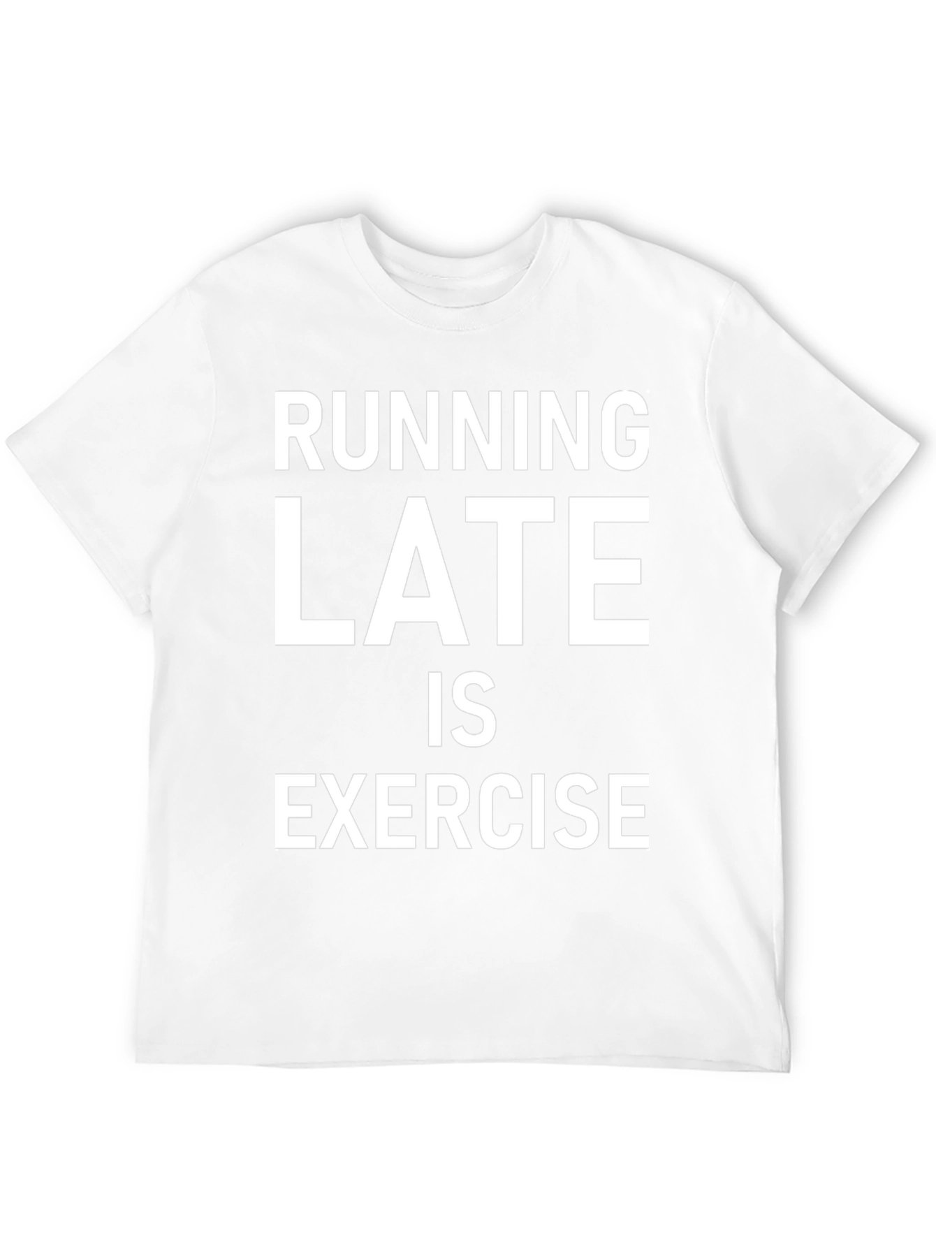 Running Late is Exercise Graphic T-Shirt