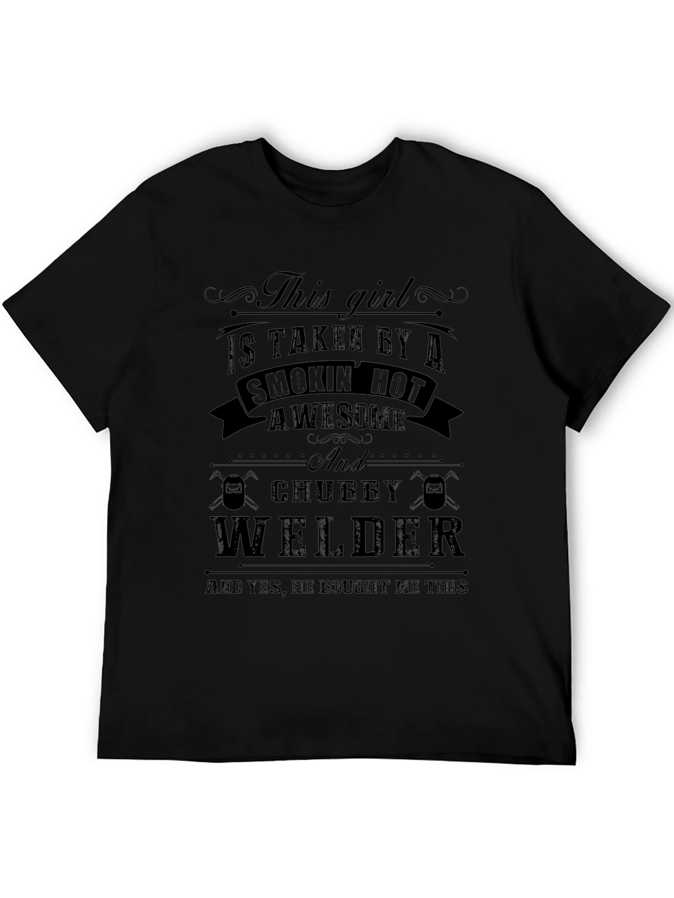 Taken by a Chubby Welder - Funny Graphic T-Shirt