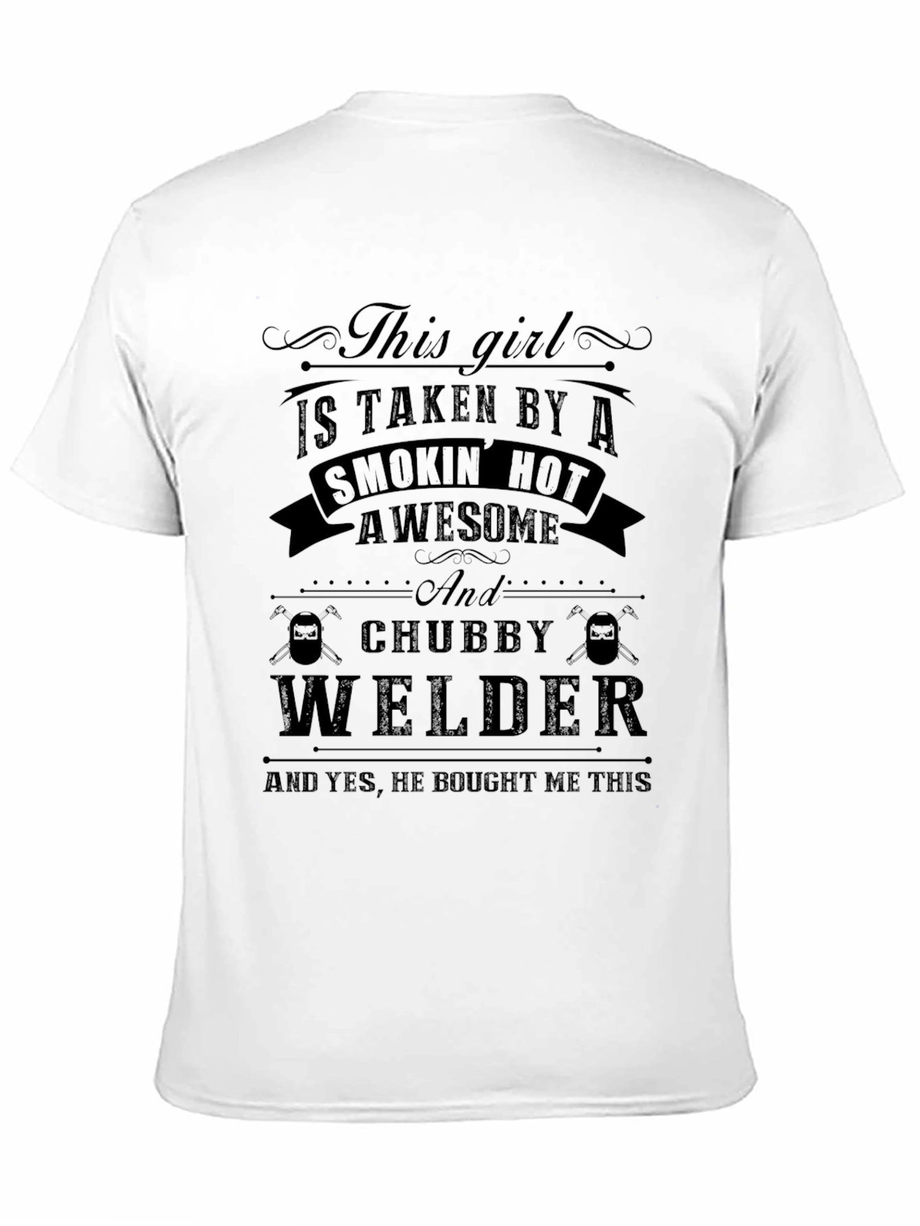 Taken by a Chubby Welder - Funny Graphic T-Shirt