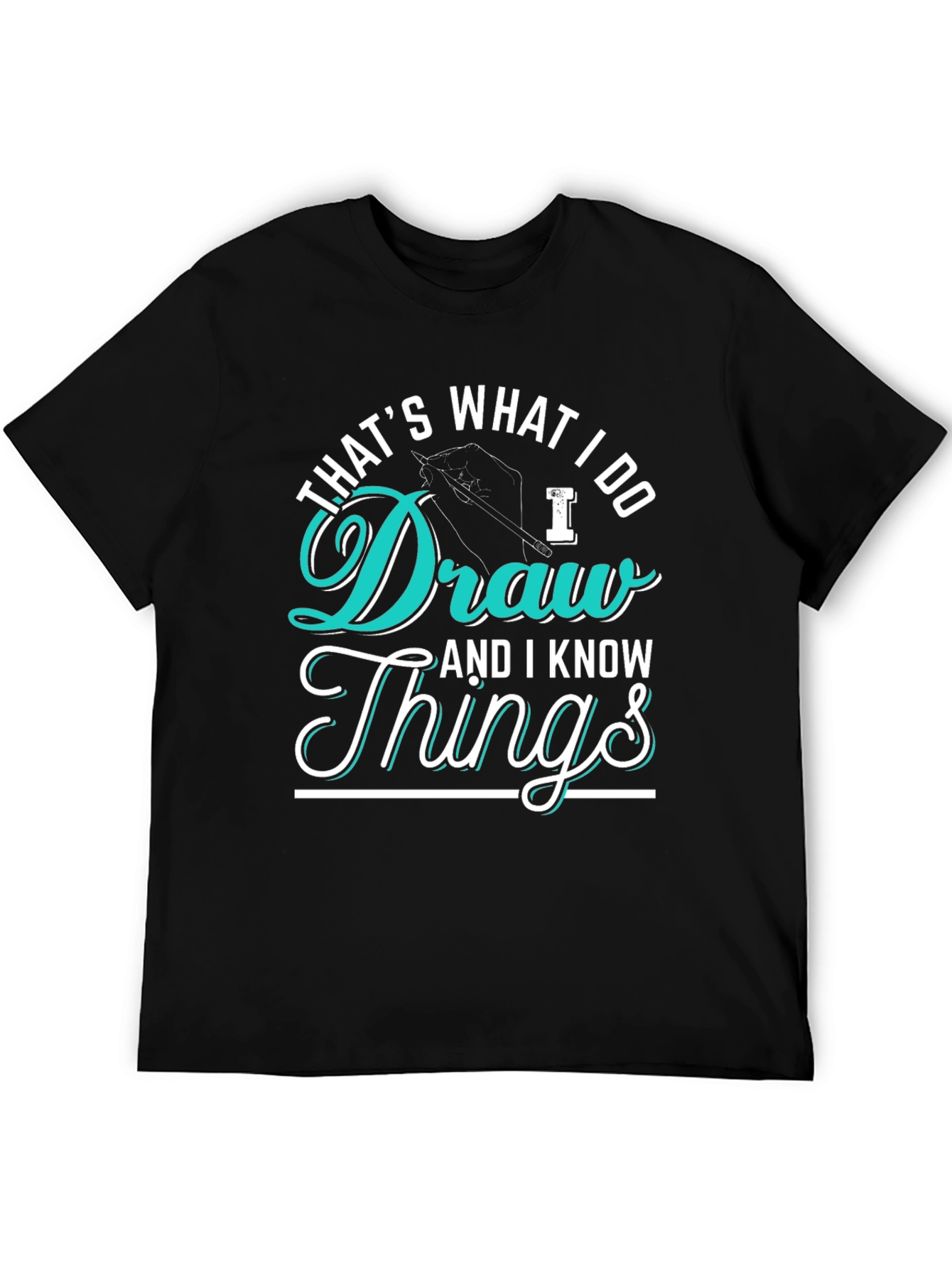 Thats What I Do Draw Things Graphic T-Shirt