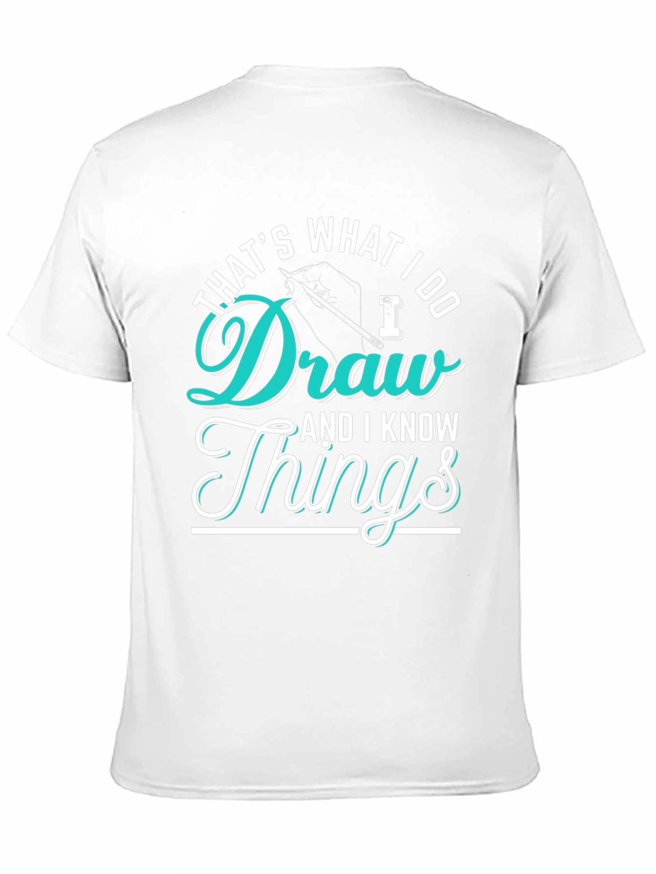Thats What I Do Draw Things Graphic T-Shirt
