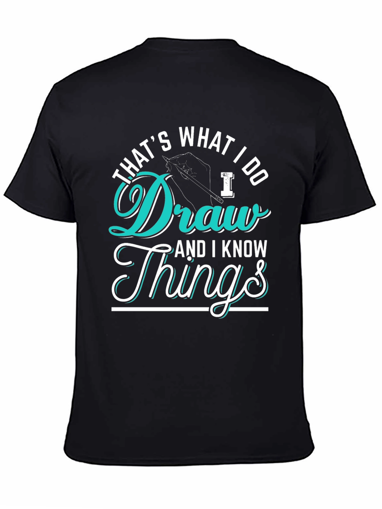 Thats What I Do Draw Things Graphic T-Shirt