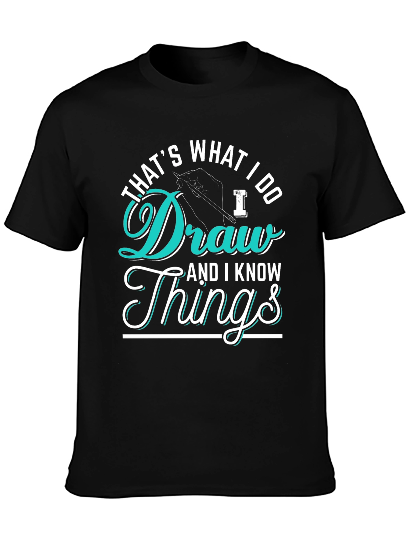 Thats What I Do Draw Things Graphic T-Shirt
