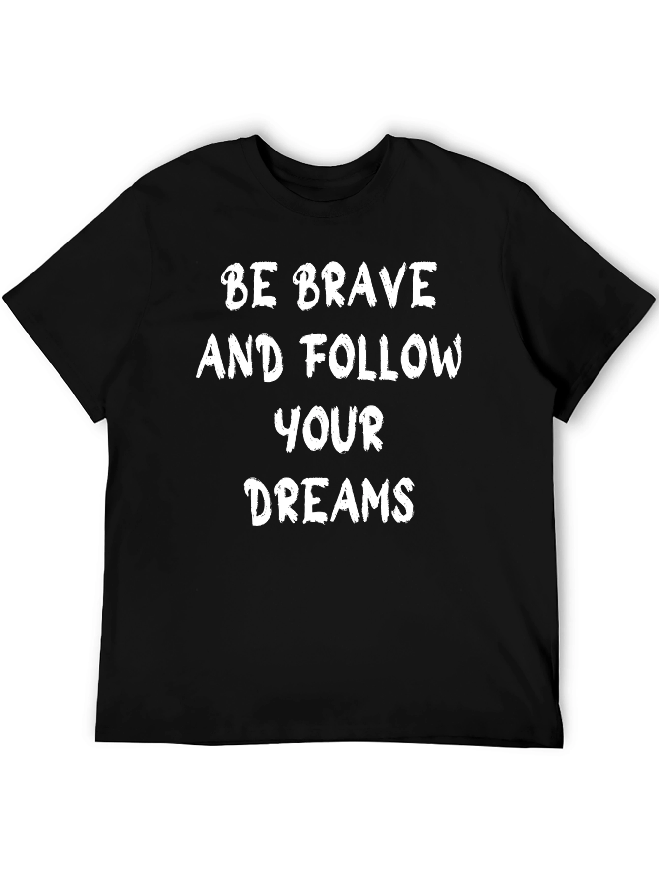 Be Brave Motivational Graphic T-Shirt