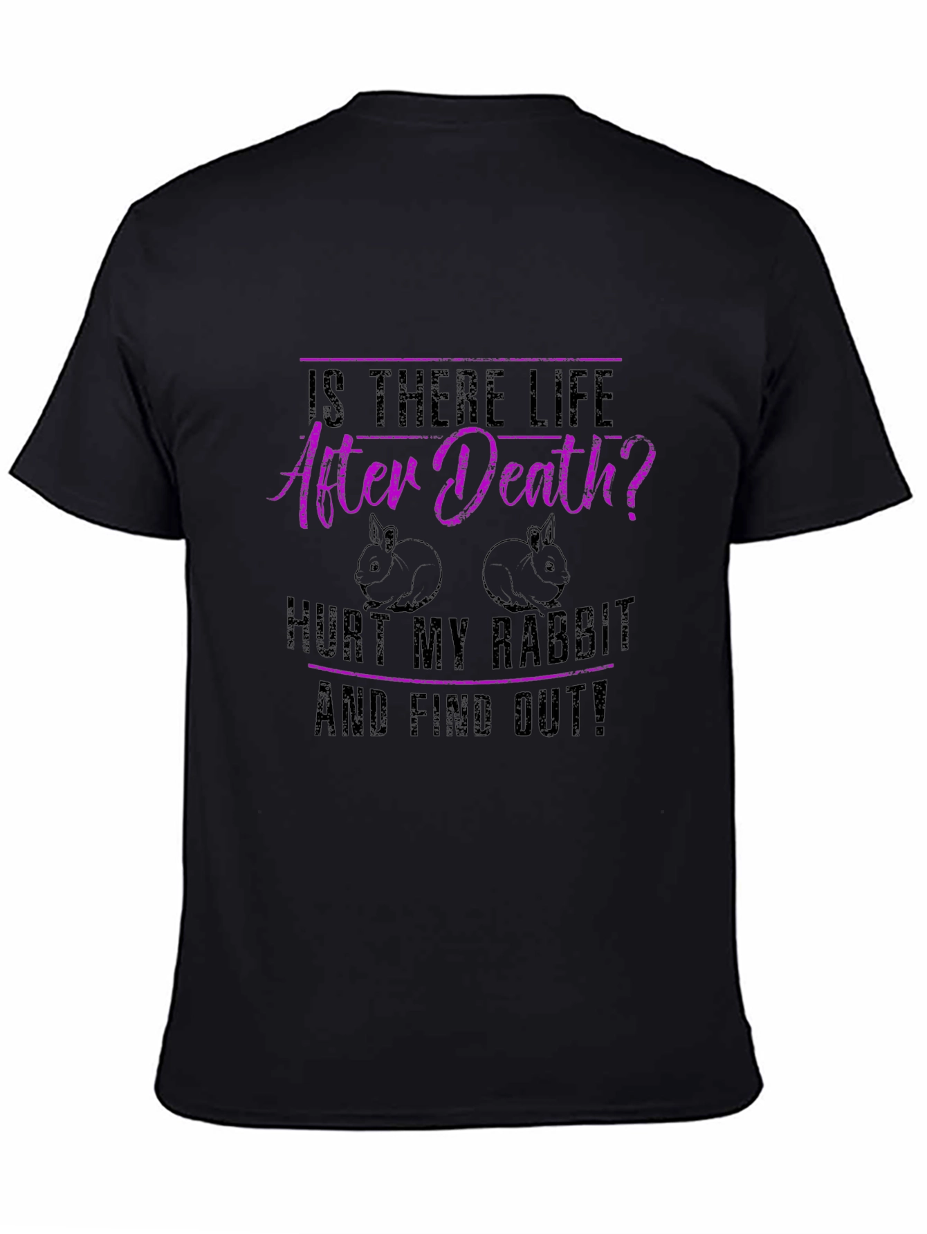 Rabbit Lover T-Shirt: After Death? Hurt My Rabbit!