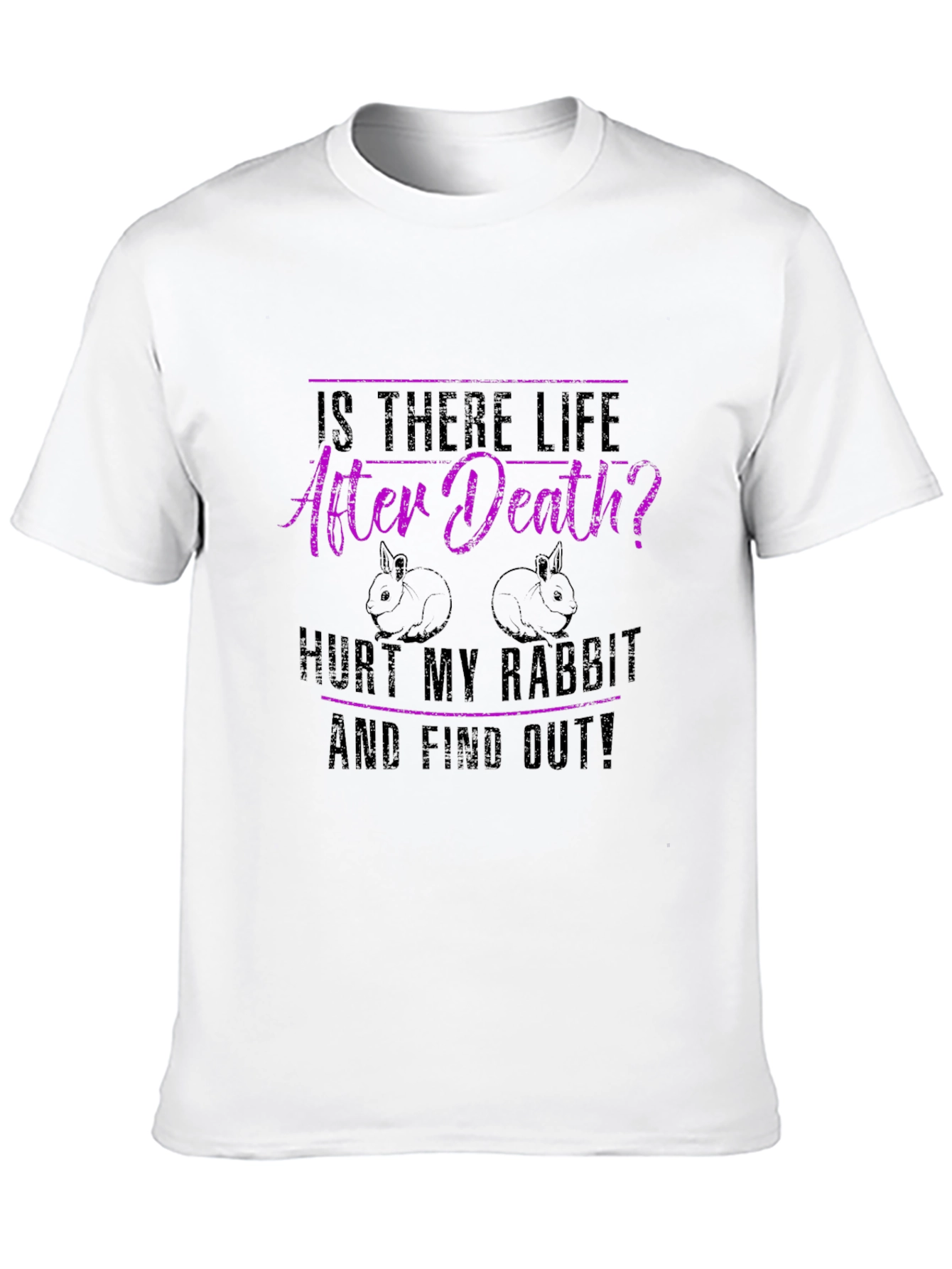 Rabbit Lover T-Shirt: After Death? Hurt My Rabbit!