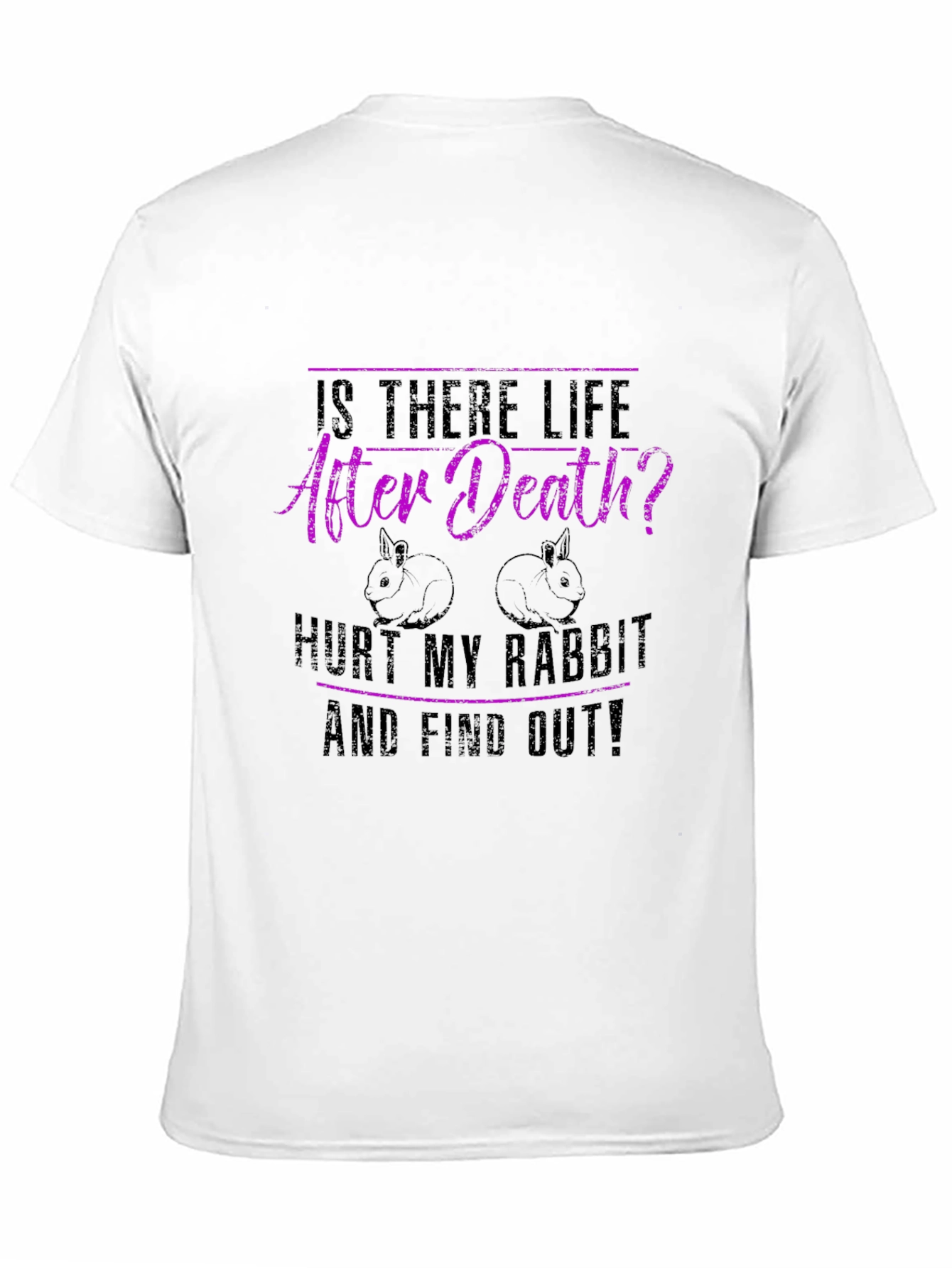 Rabbit Lover T-Shirt: After Death? Hurt My Rabbit!