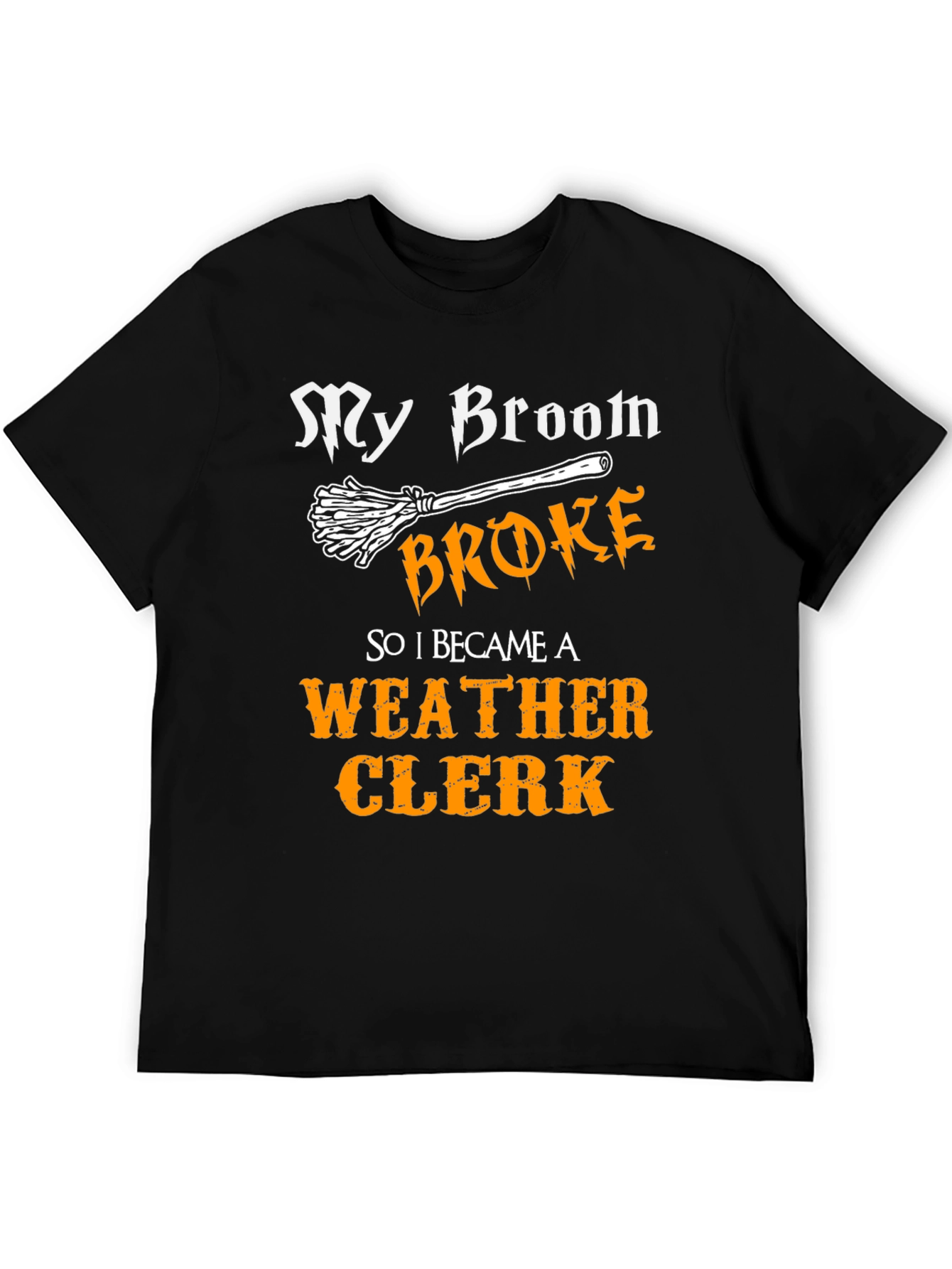 My Broom Broke Weather Clerk Graphic Tee