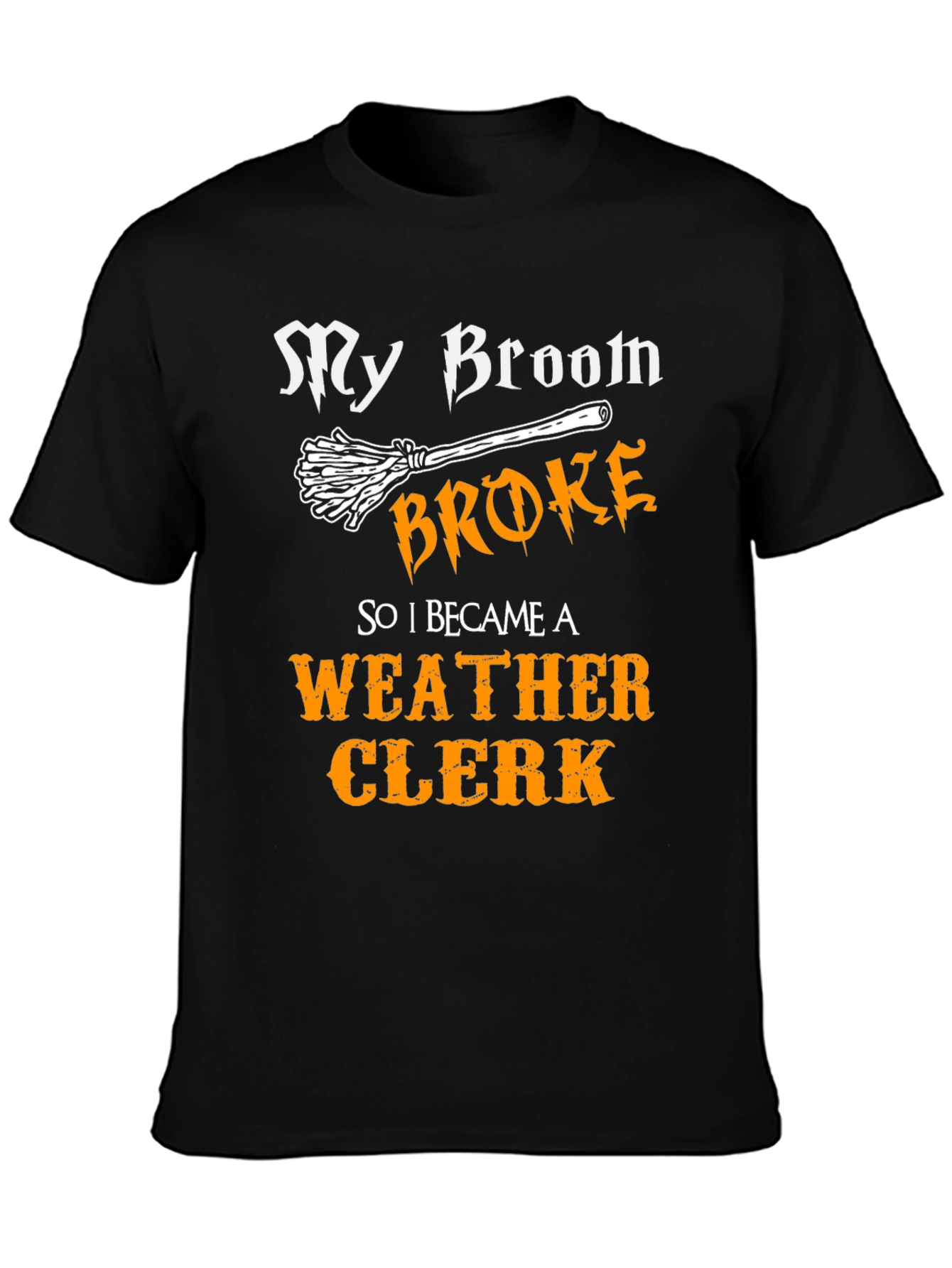 My Broom Broke Weather Clerk Graphic Tee