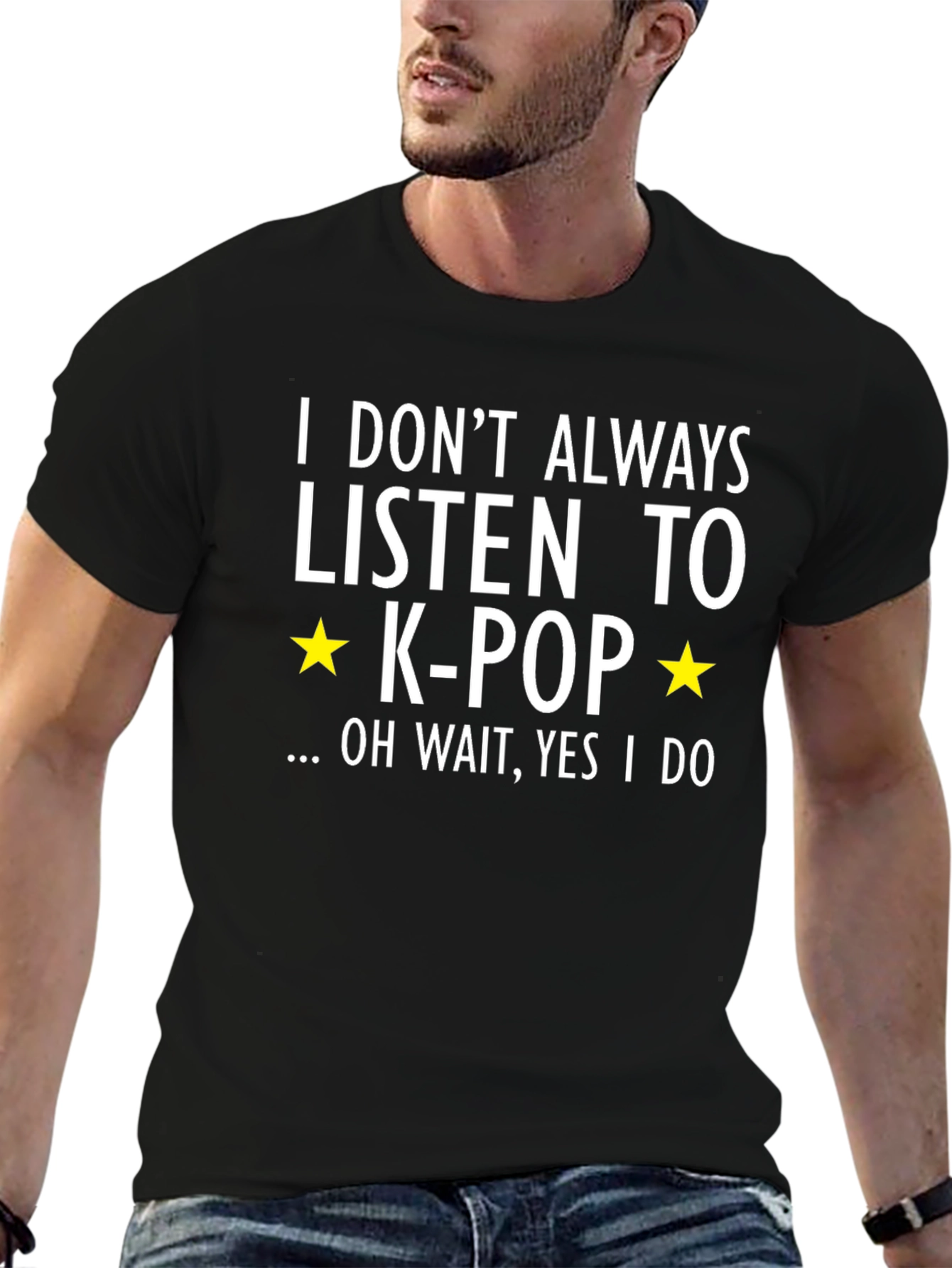 K-Pop Fan T-Shirt - I Dont Always...Oh Wait!