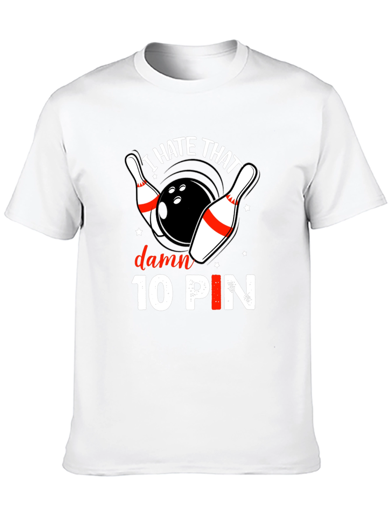 I Hate That Damn 10 Pin Bowling T-Shirt