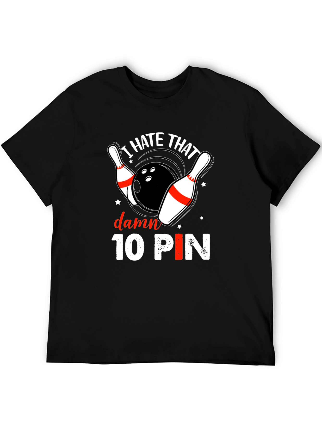 I Hate That Damn 10 Pin Bowling T-Shirt
