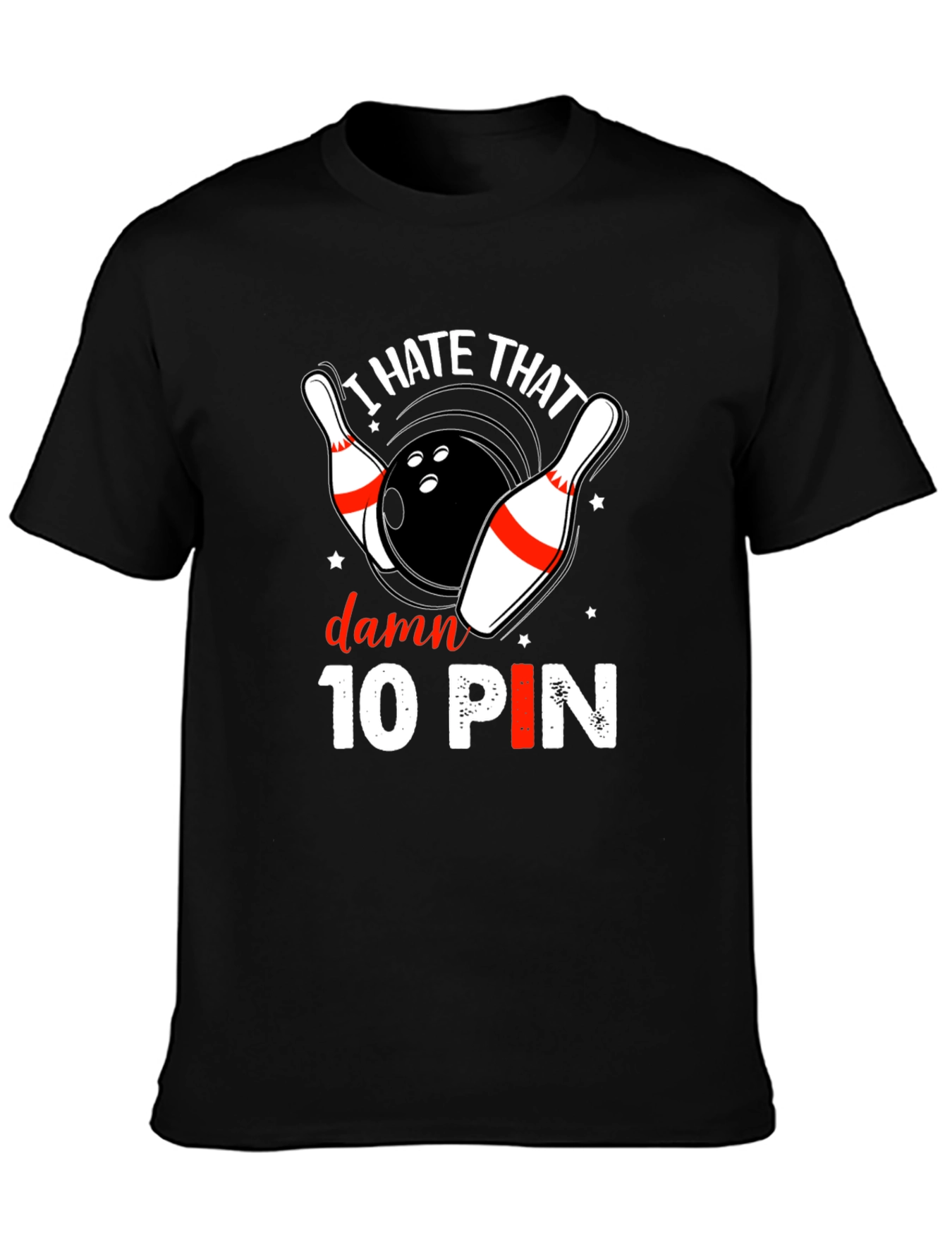 I Hate That Damn 10 Pin Bowling T-Shirt