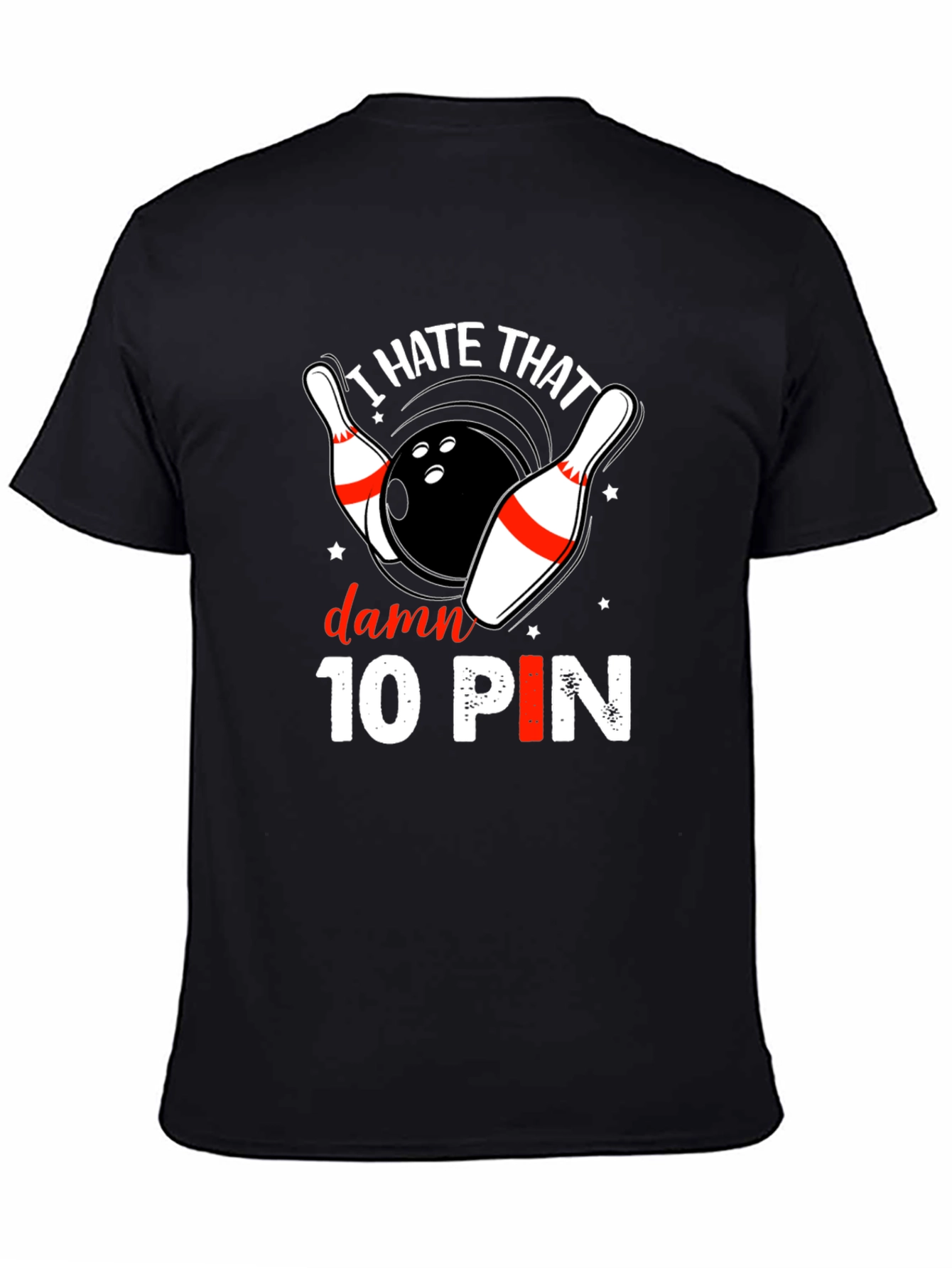 I Hate That Damn 10 Pin Bowling T-Shirt