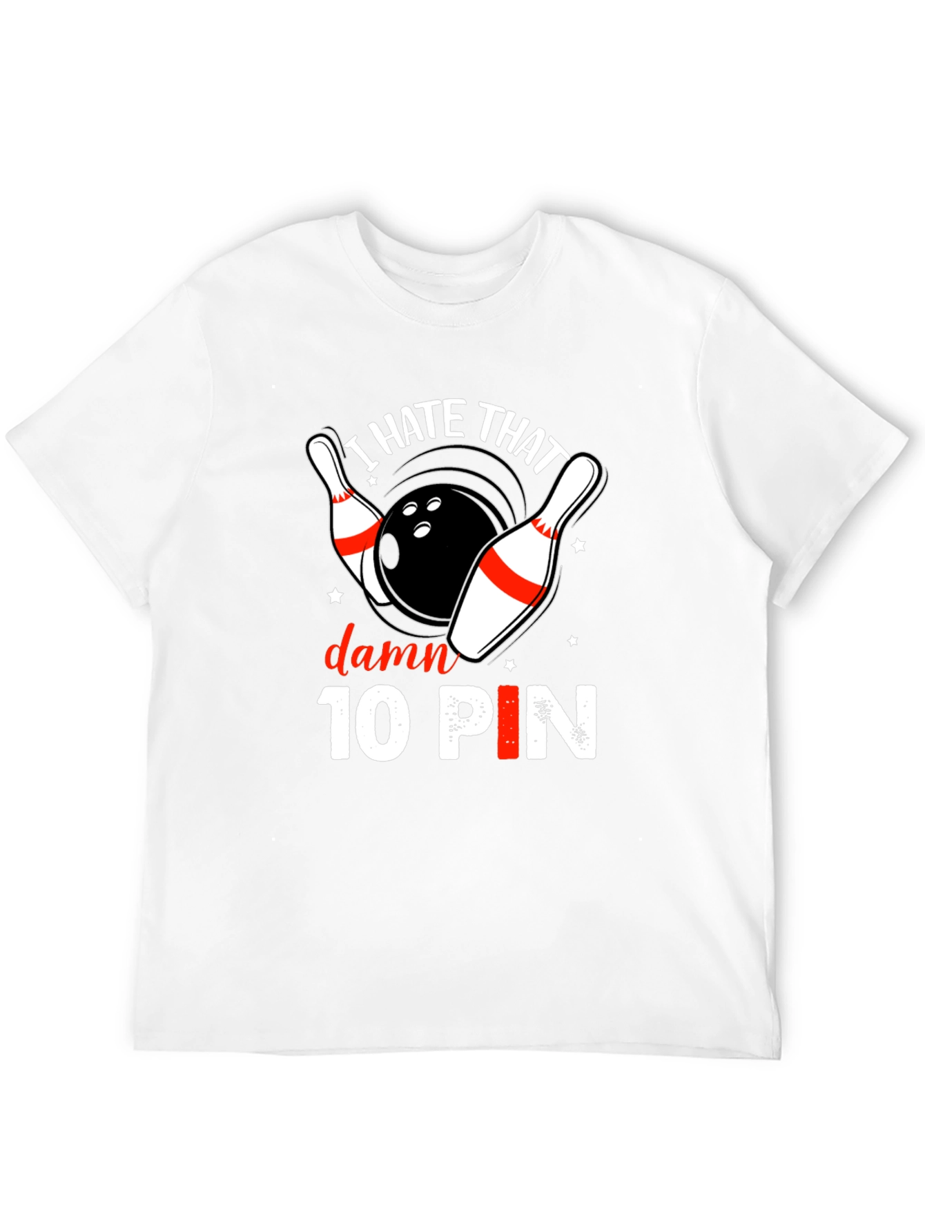 I Hate That Damn 10 Pin Bowling T-Shirt