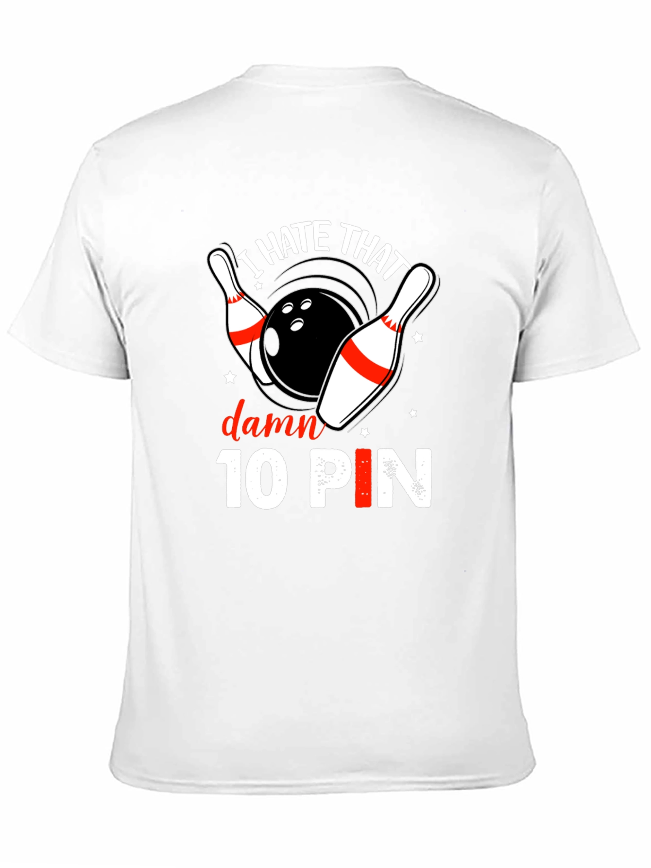 I Hate That Damn 10 Pin Bowling T-Shirt