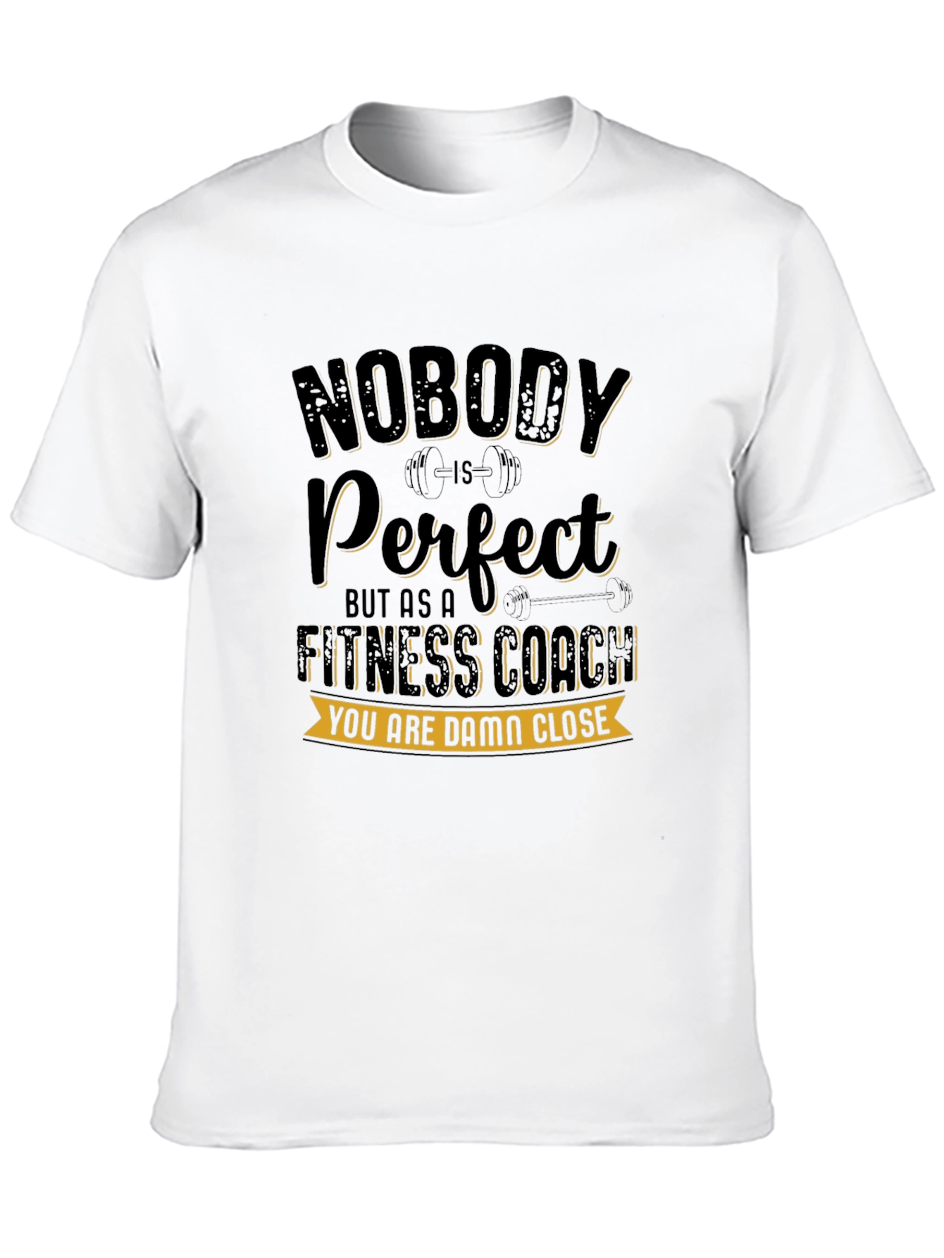 Fitness Coach T-Shirt - Nobody is Perfect Design